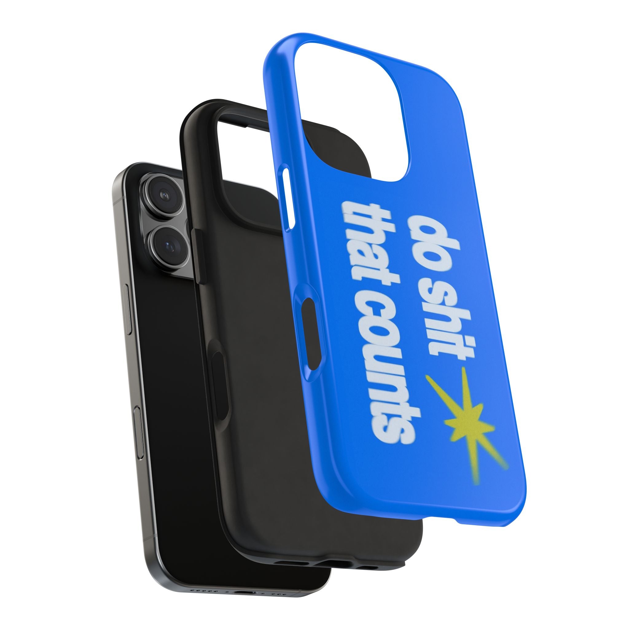 Do Shit That Counts Blue Tough Phone Case — Motivational Protective Cover