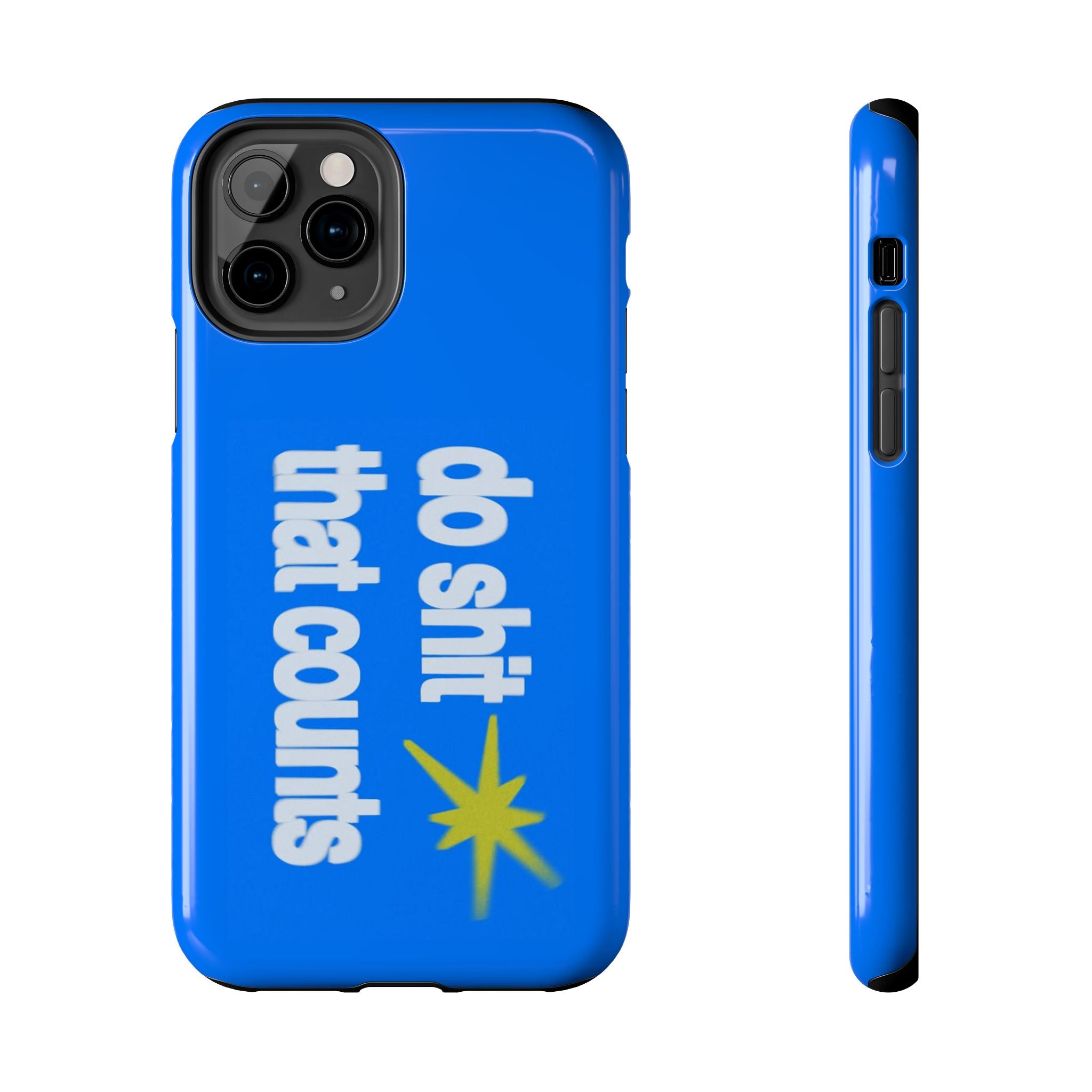 Do Shit That Counts Blue Tough Phone Case — Motivational Protective Cover