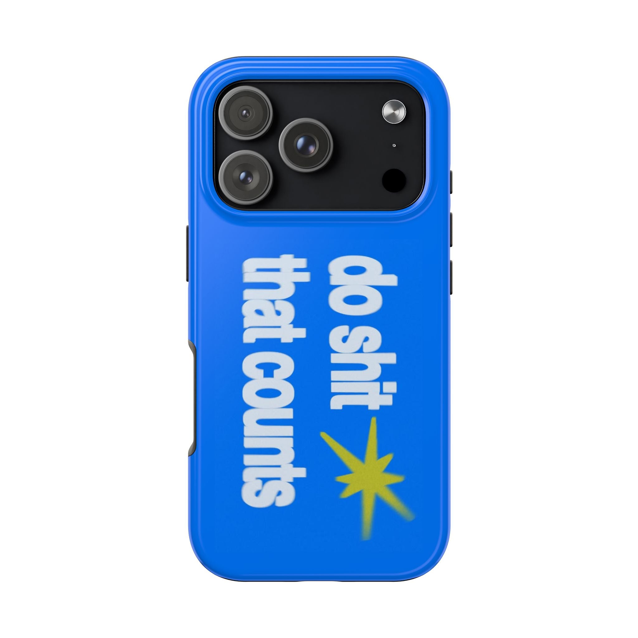 Do Shit That Counts Blue Tough Phone Case — Motivational Protective Cover