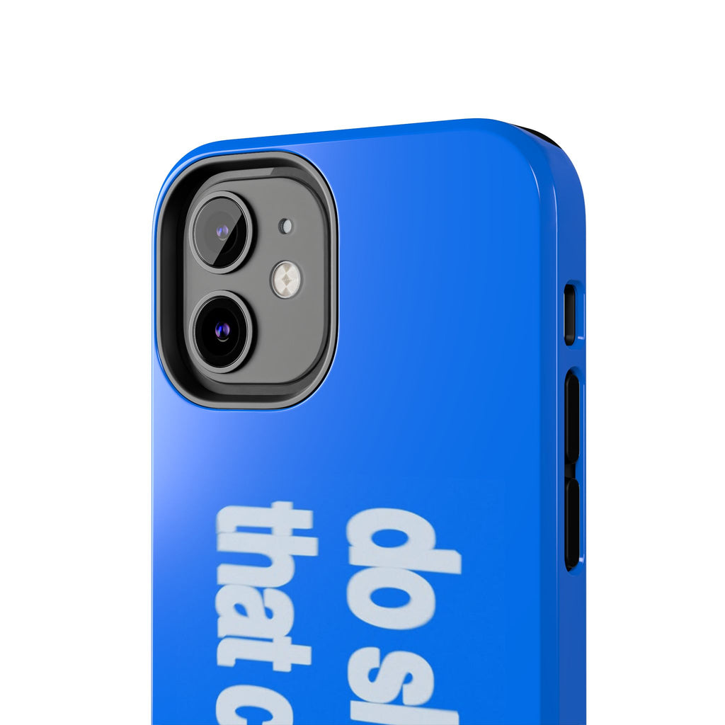 Do Shit That Counts Blue Tough Phone Case — Motivational Protective Cover