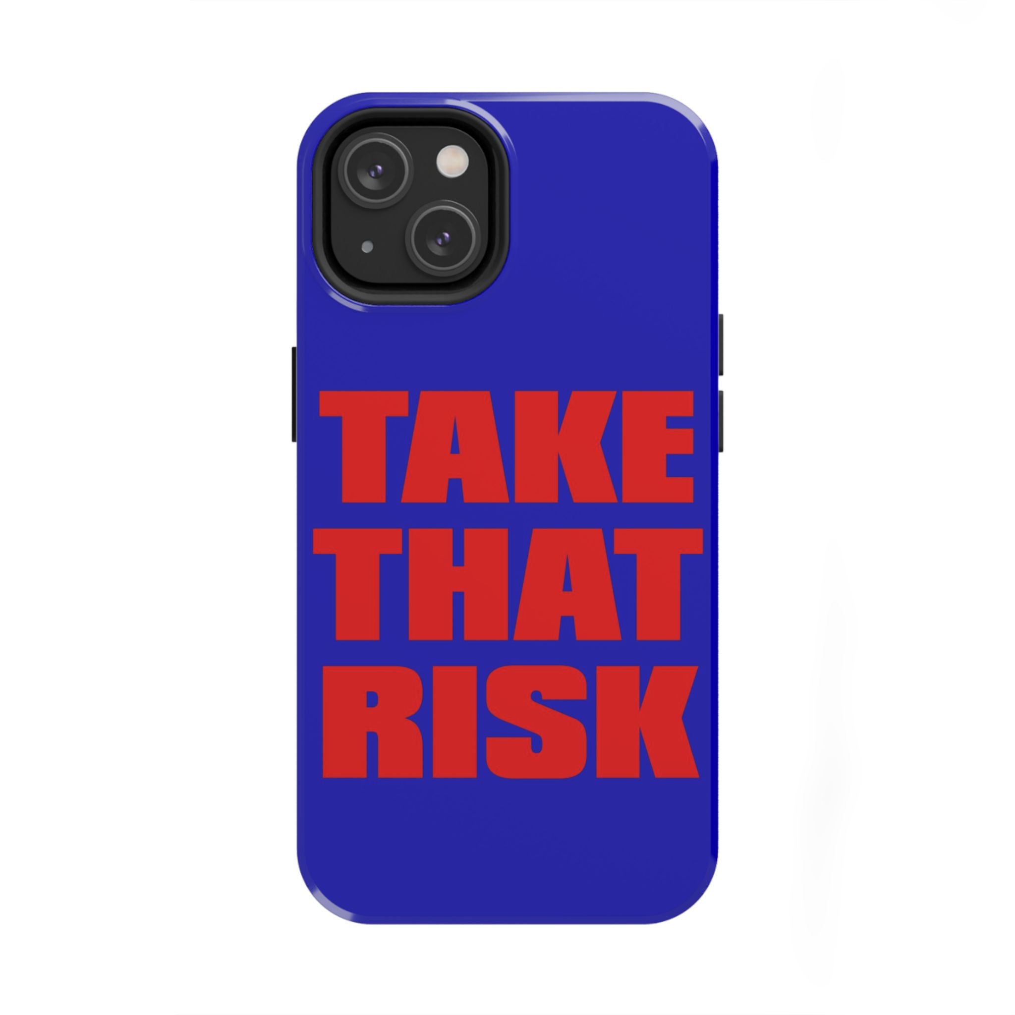 'Take That Risk' Tough Phone Case - Bold Red Typography on Royal Blue