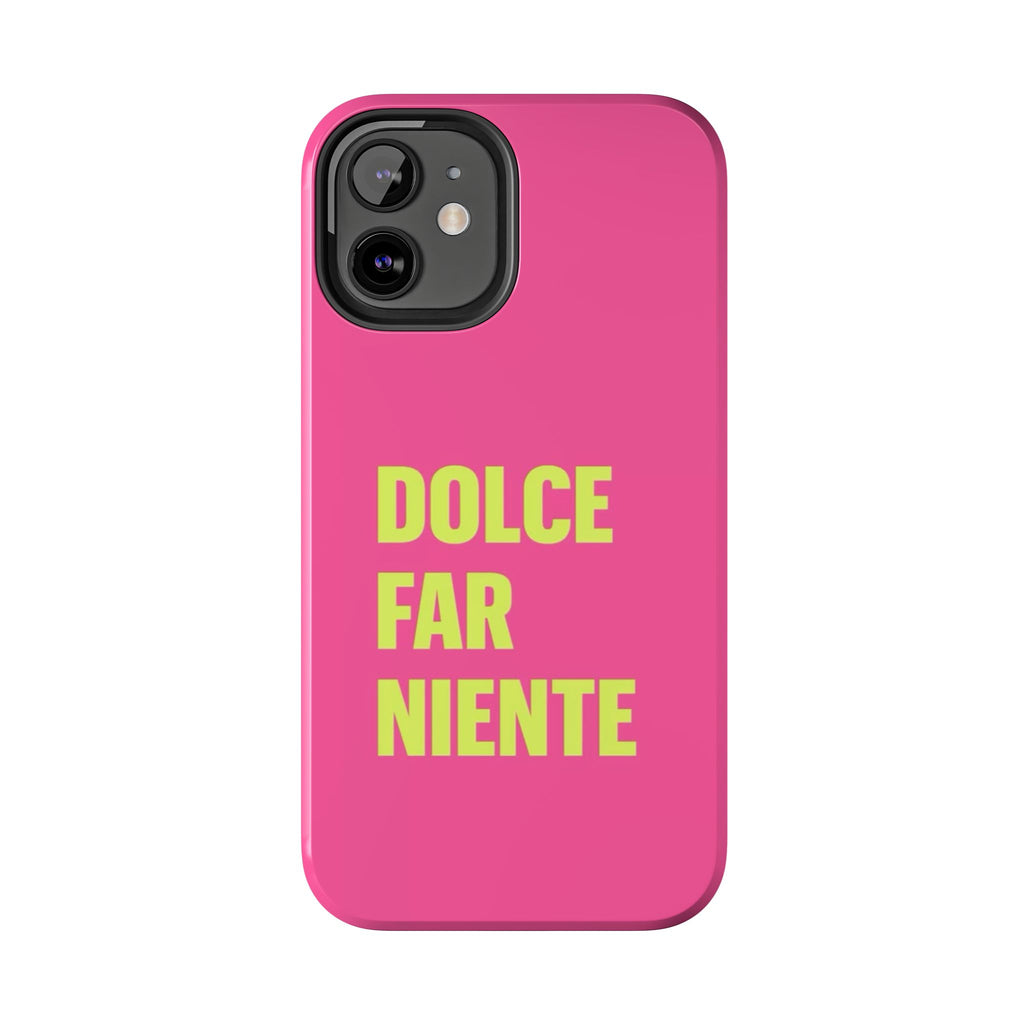 Dolce Far Niente Phone Case — Bright Pink Relaxation Quote Tough Cover