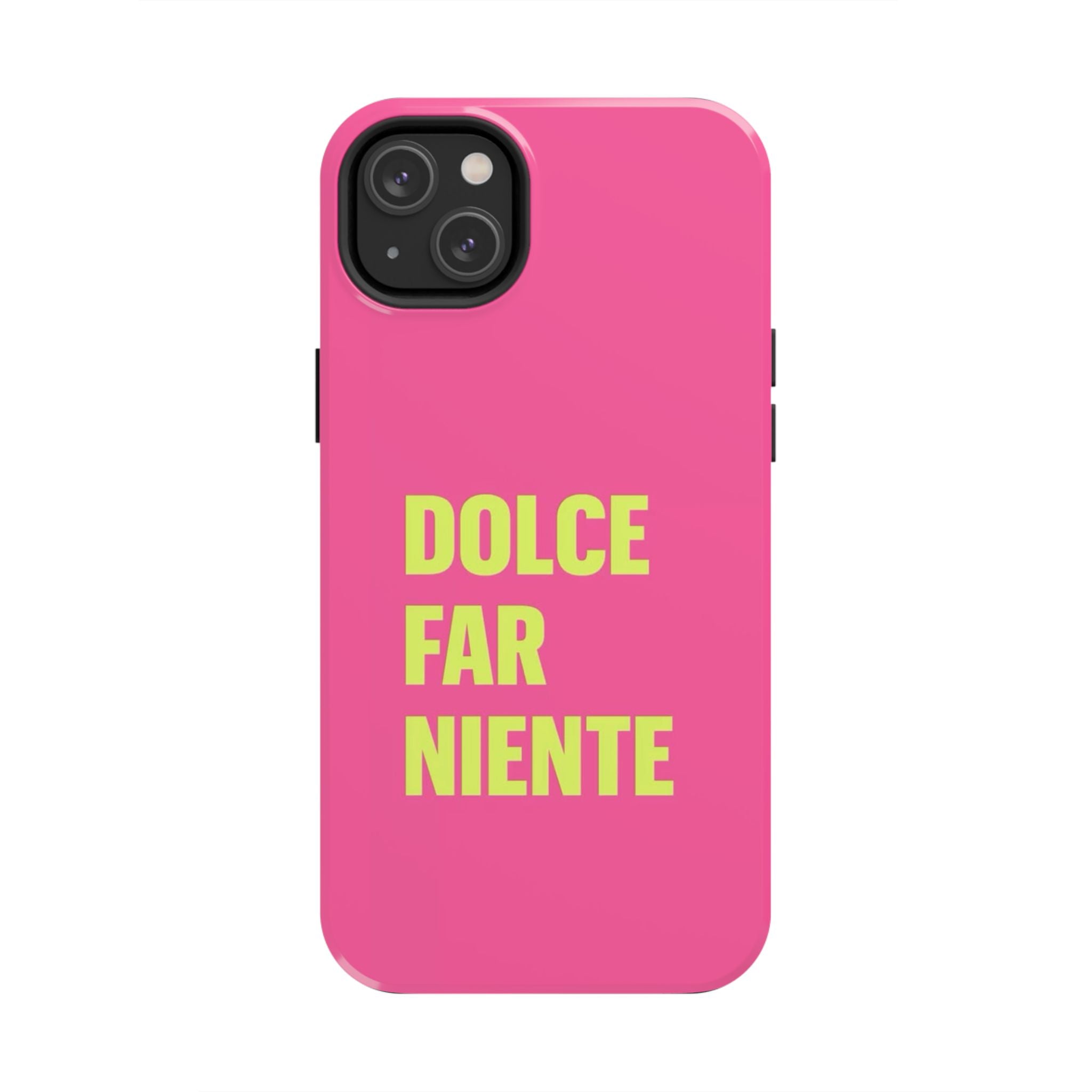Dolce Far Niente Phone Case — Bright Pink Relaxation Quote Tough Cover