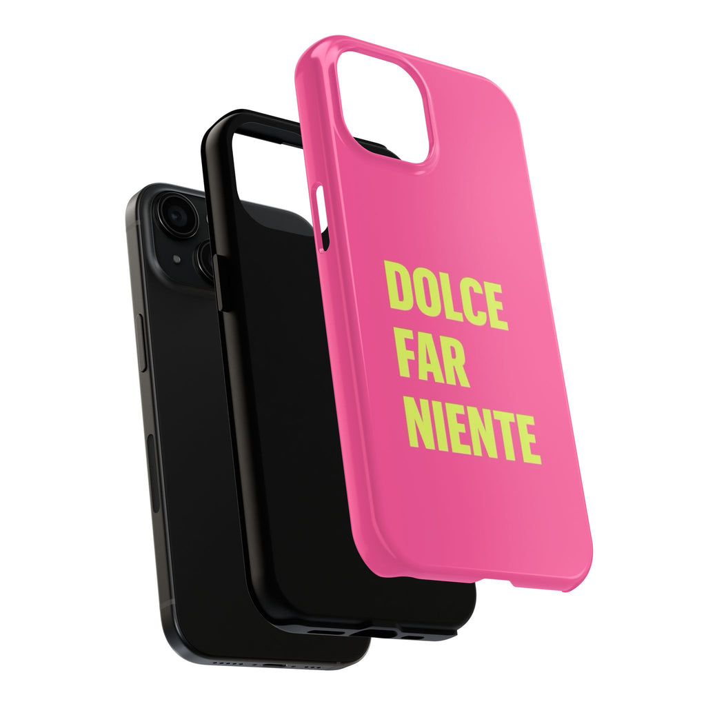 Dolce Far Niente Phone Case — Bright Pink Relaxation Quote Tough Cover