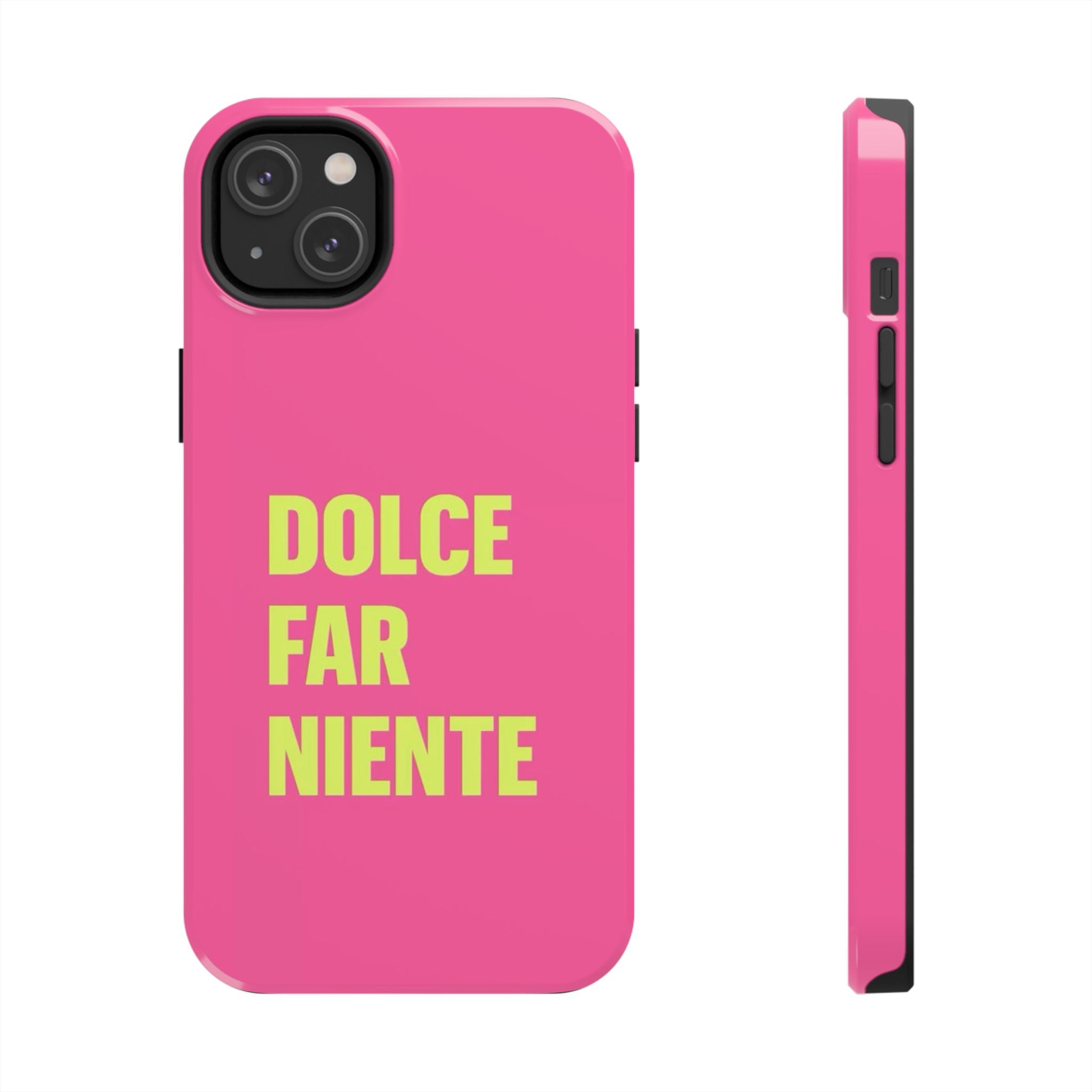 Dolce Far Niente Phone Case — Bright Pink Relaxation Quote Tough Cover