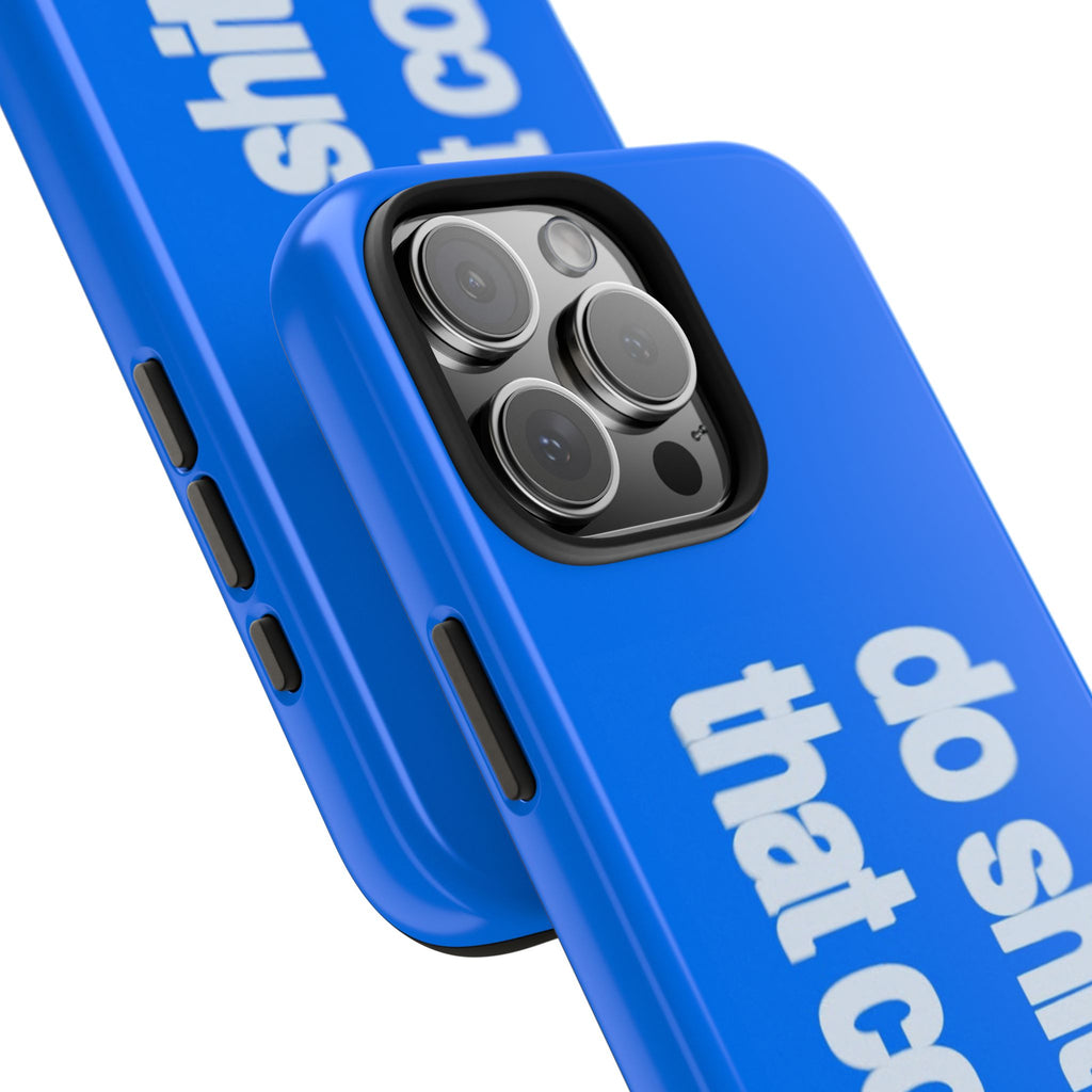 Do Shit That Counts Blue Tough Phone Case — Motivational Protective Cover