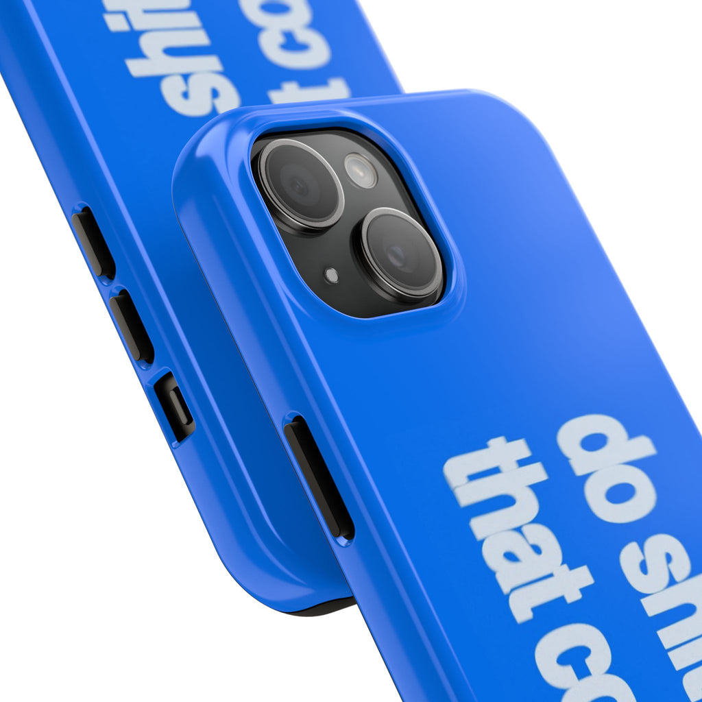 Do Shit That Counts Blue Tough Phone Case — Motivational Protective Cover