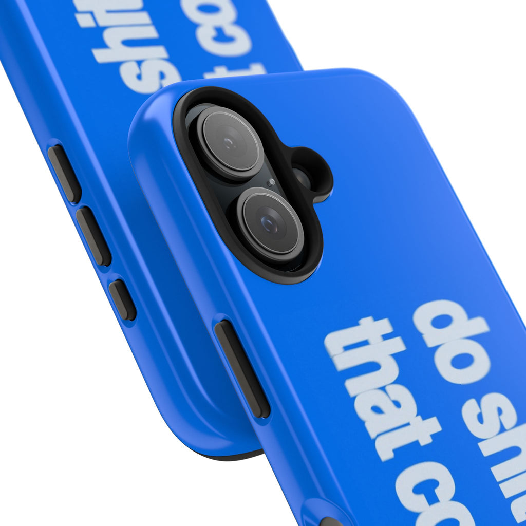 Do Shit That Counts Blue Tough Phone Case — Motivational Protective Cover