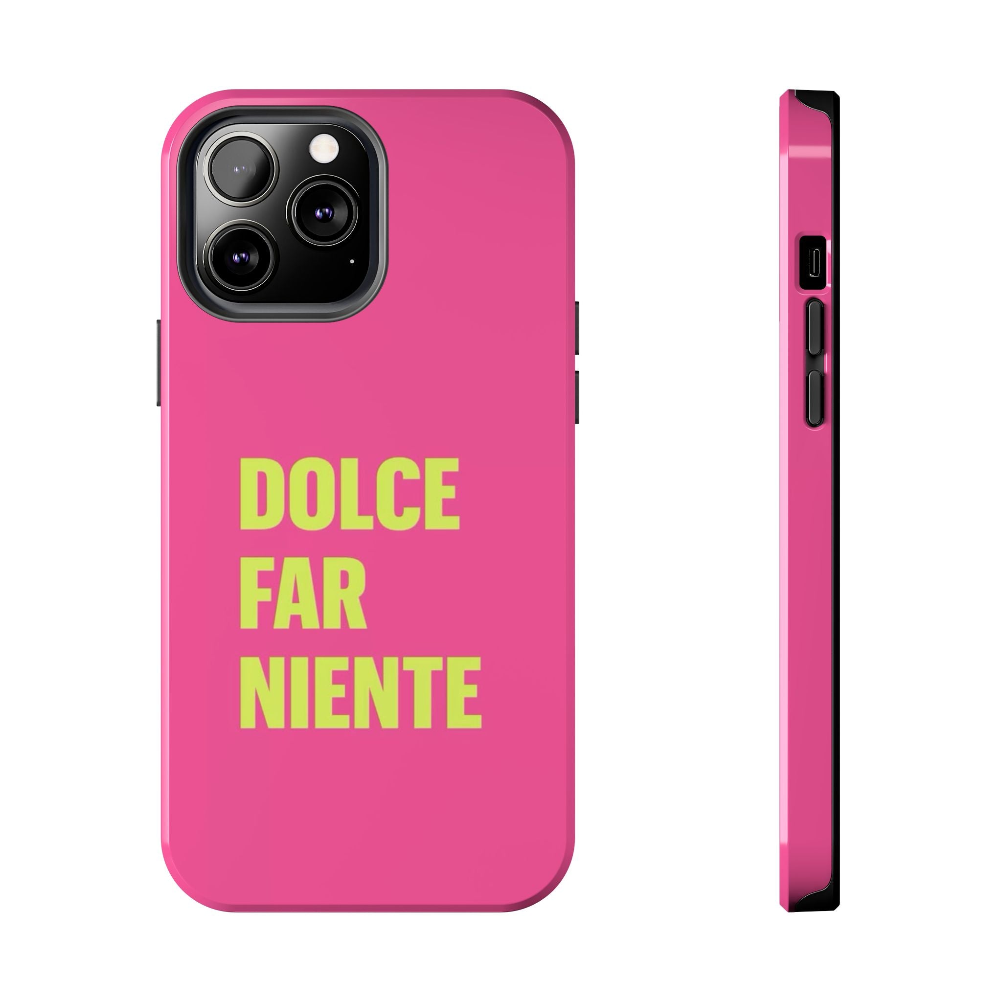 Dolce Far Niente Phone Case — Bright Pink Relaxation Quote Tough Cover