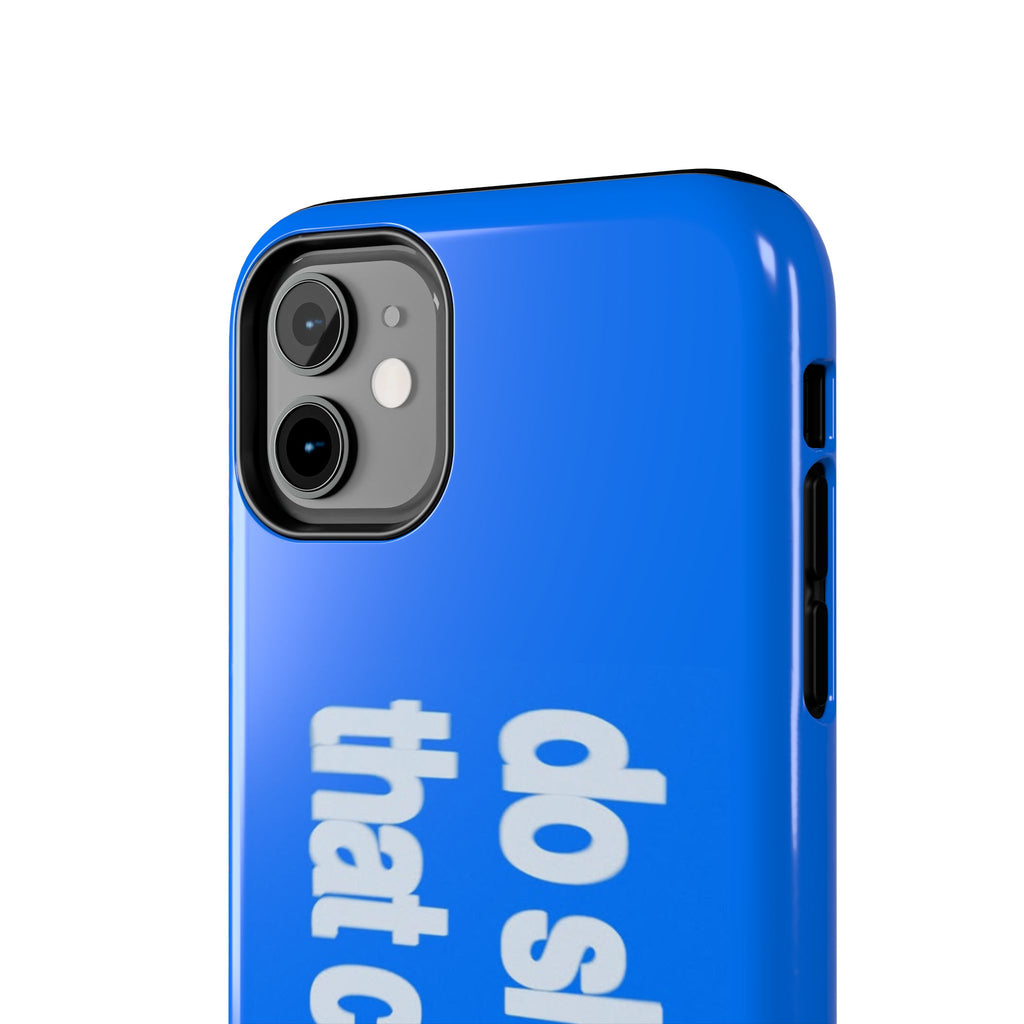 Do Shit That Counts Blue Tough Phone Case — Motivational Protective Cover