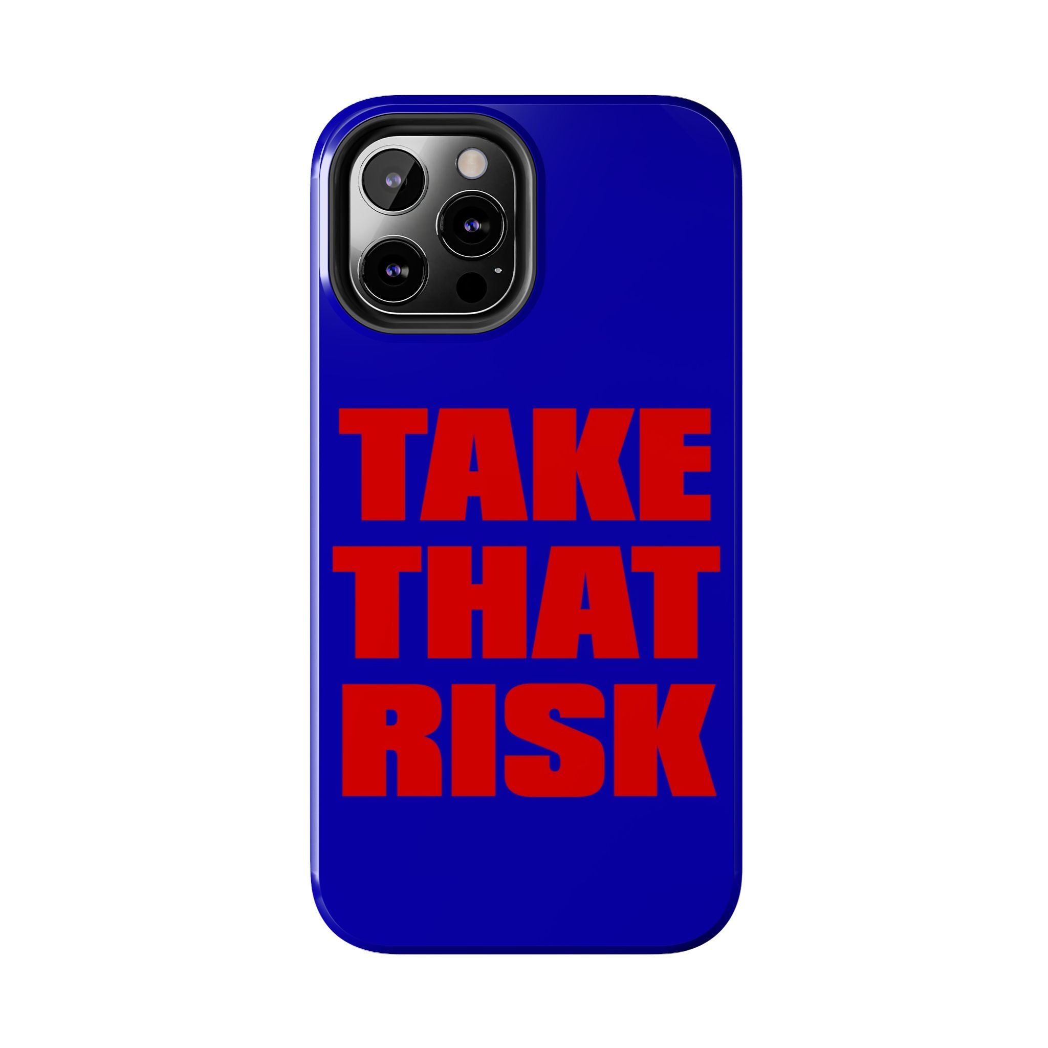 'Take That Risk' Tough Phone Case - Bold Red Typography on Royal Blue