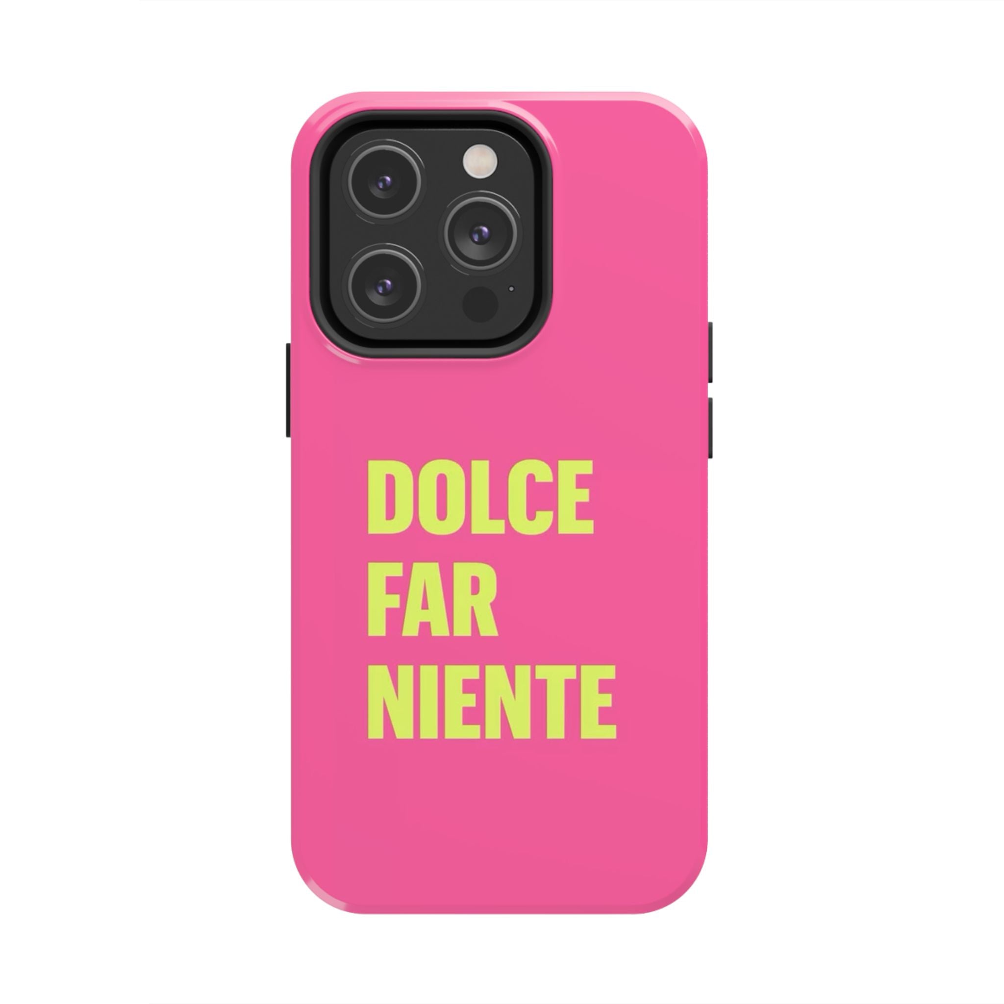 Dolce Far Niente Phone Case — Bright Pink Relaxation Quote Tough Cover