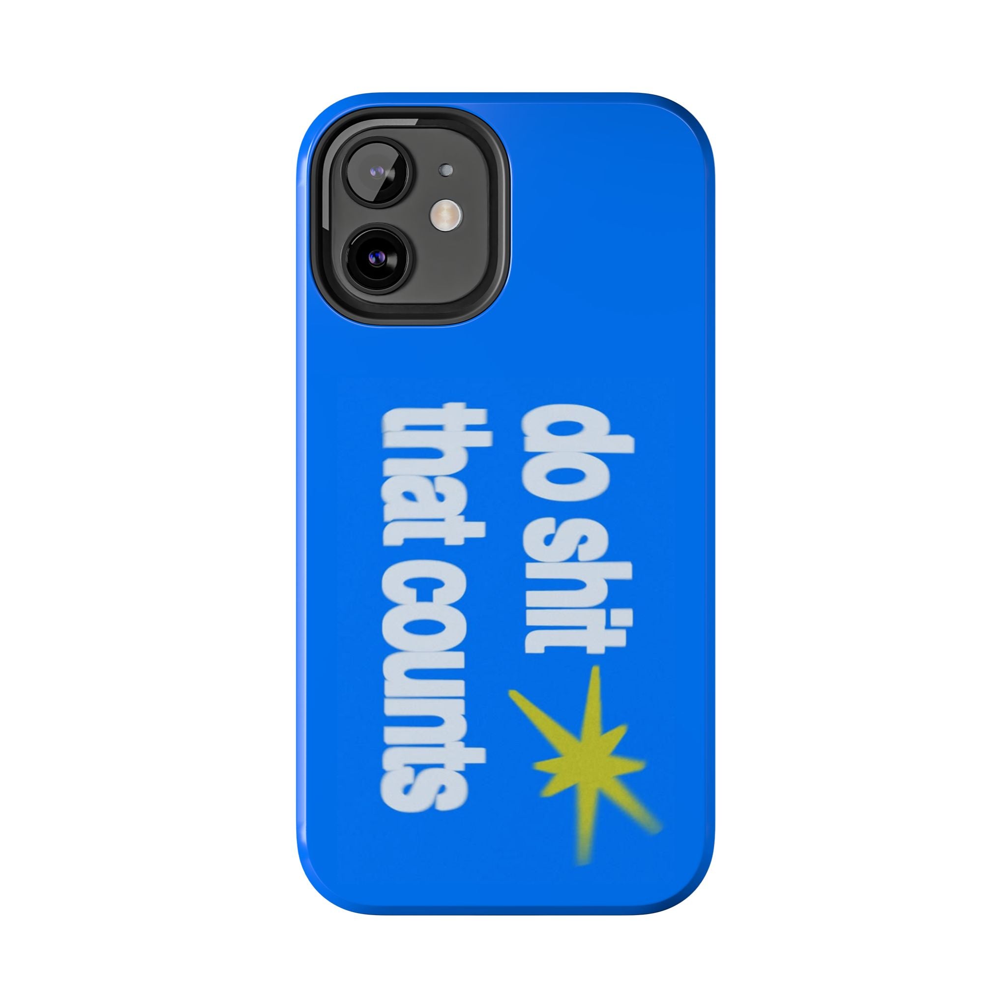 Do Shit That Counts Blue Tough Phone Case — Motivational Protective Cover