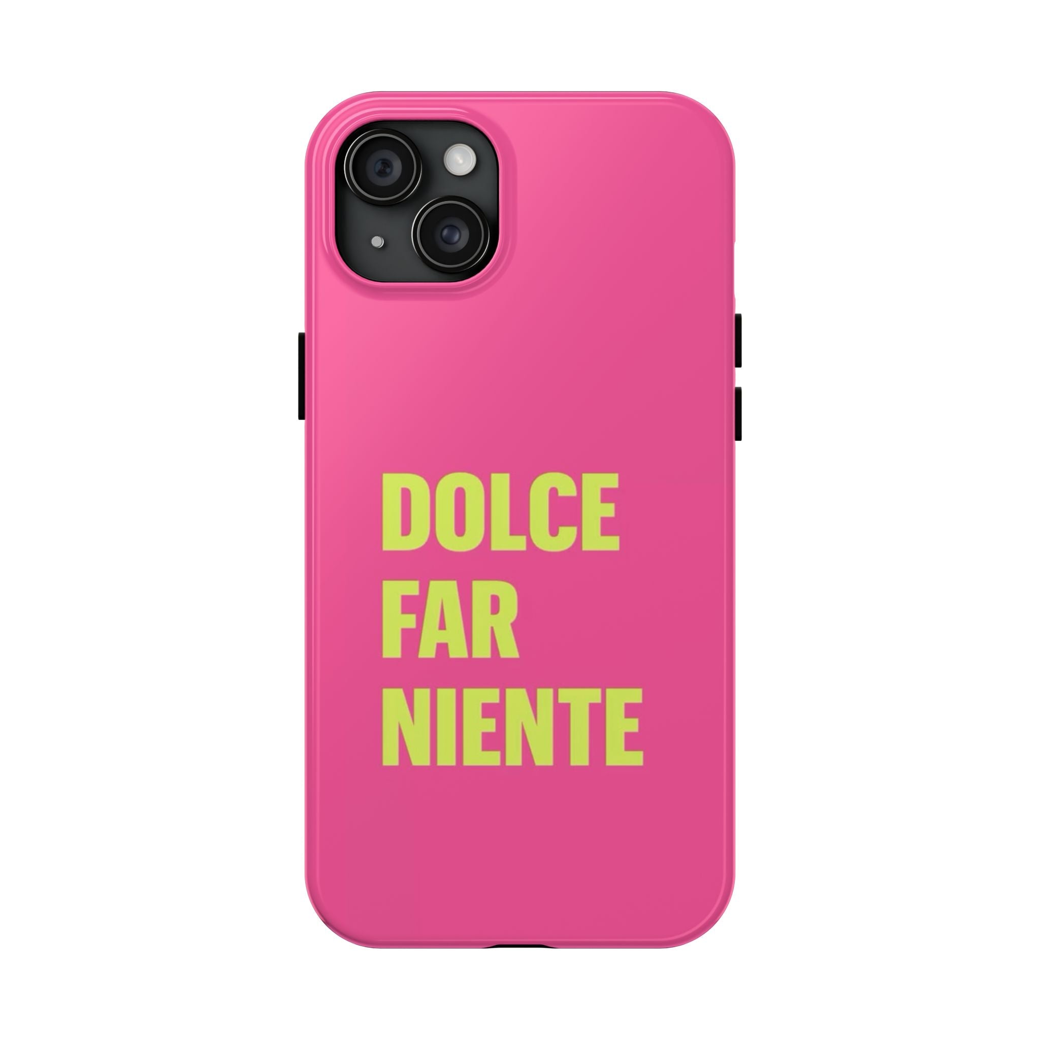 Dolce Far Niente Phone Case — Bright Pink Relaxation Quote Tough Cover