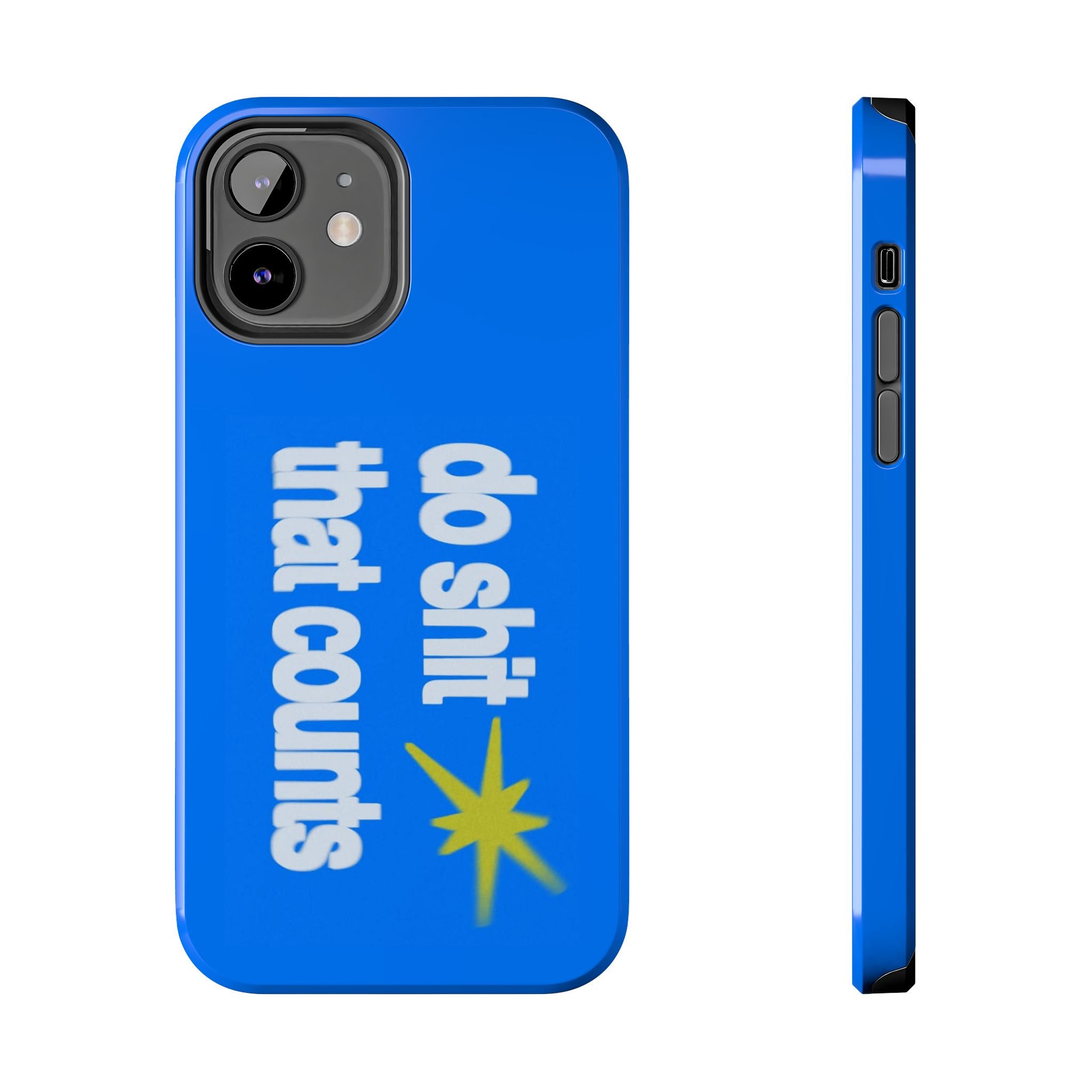 Do Shit That Counts Blue Tough Phone Case — Motivational Protective Cover