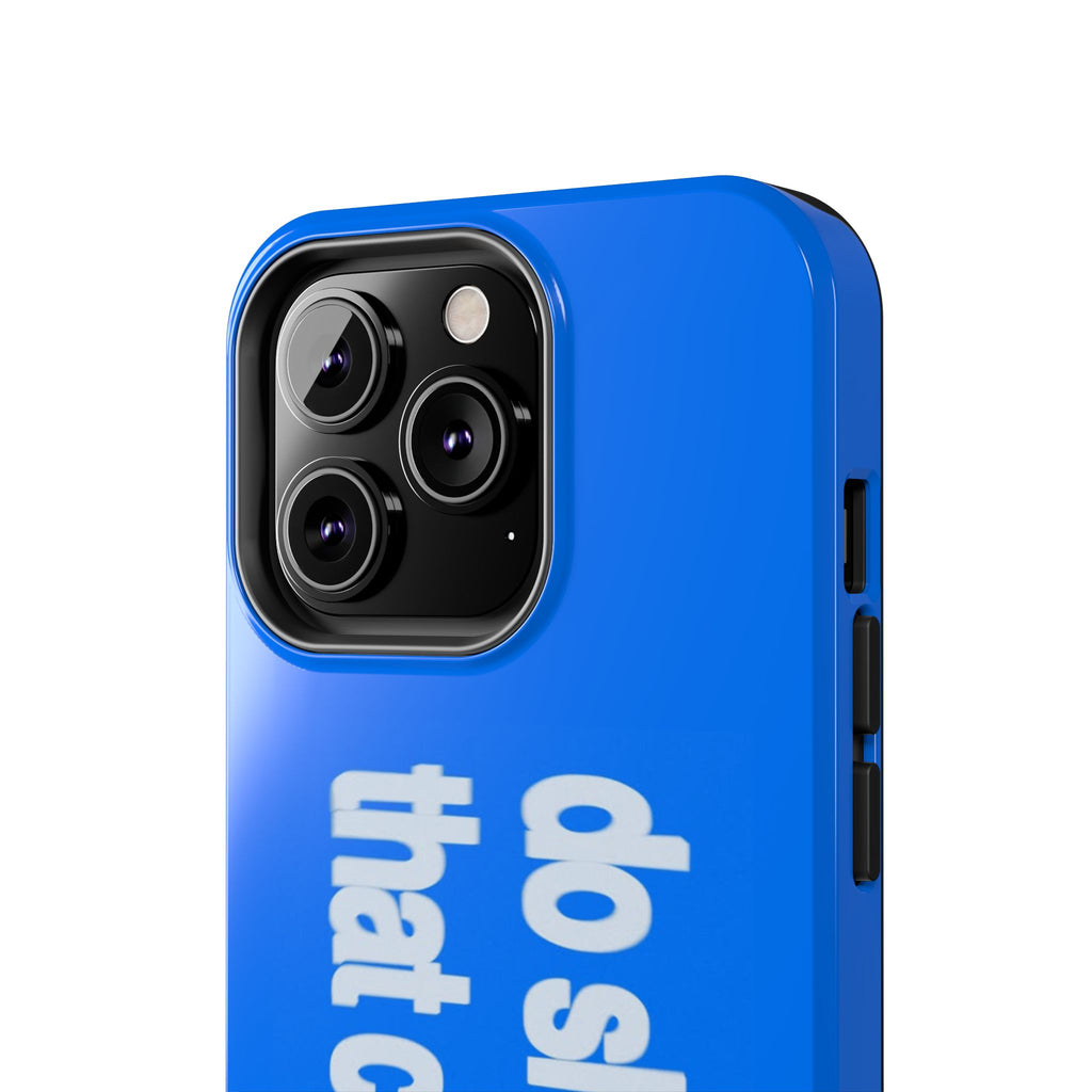 Do Shit That Counts Blue Tough Phone Case — Motivational Protective Cover