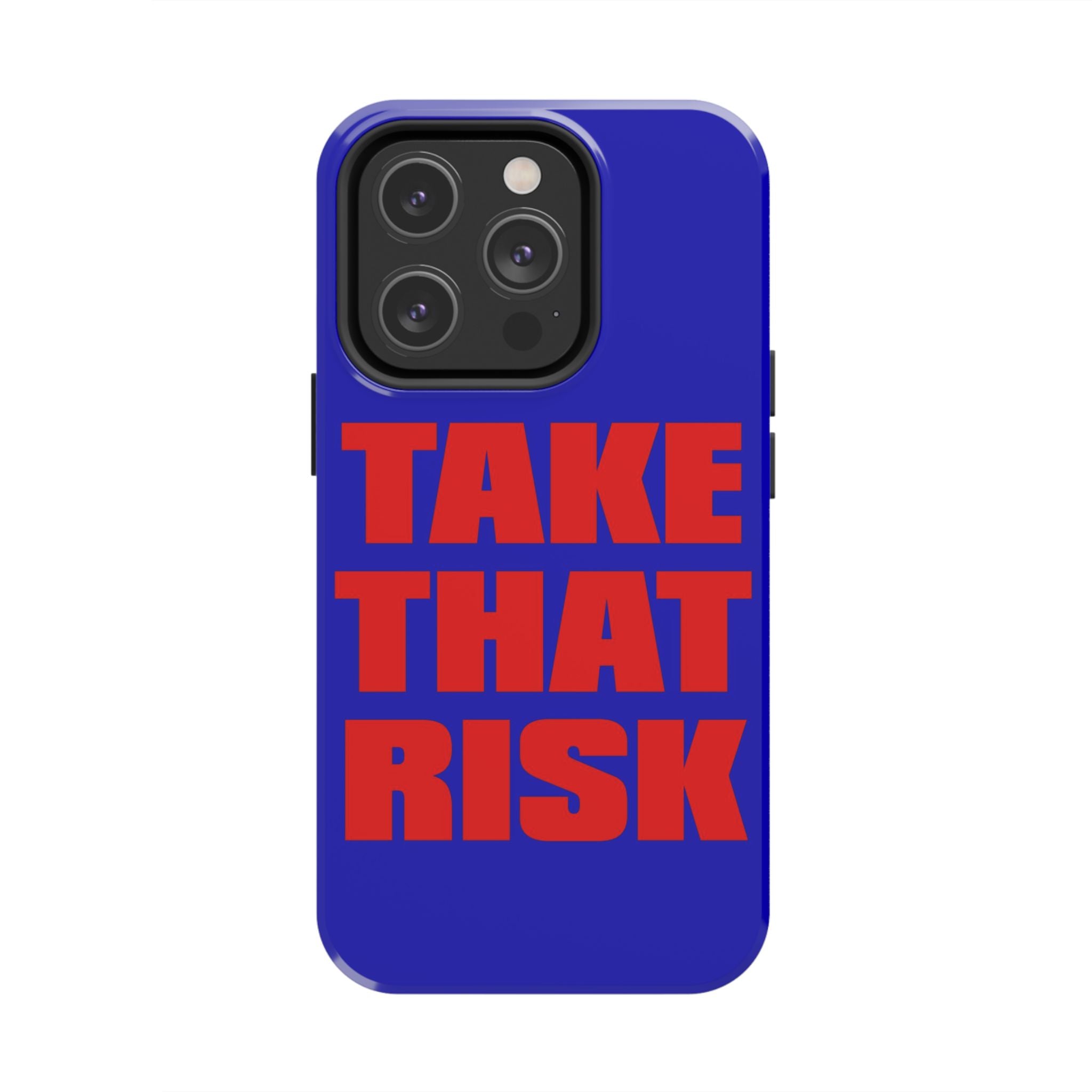 'Take That Risk' Tough Phone Case - Bold Red Typography on Royal Blue