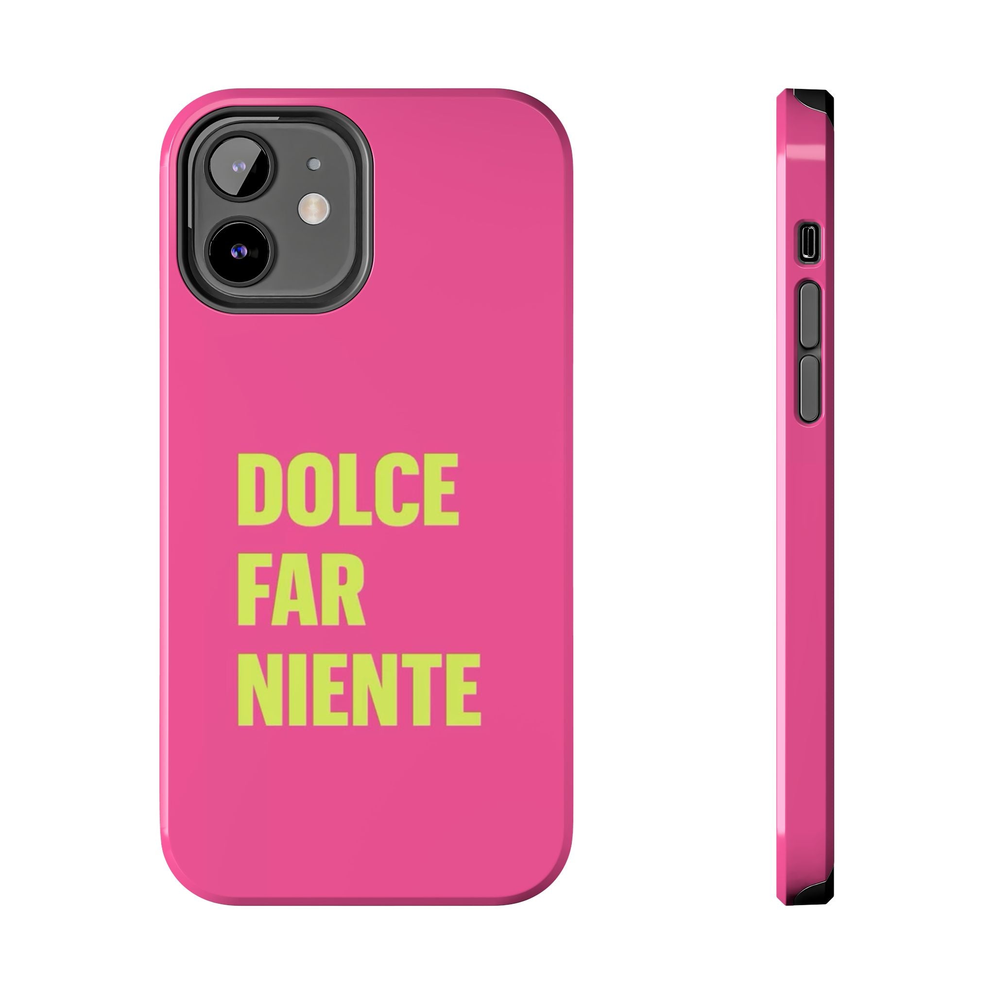 Dolce Far Niente Phone Case — Bright Pink Relaxation Quote Tough Cover