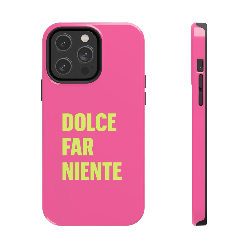 Dolce Far Niente Phone Case — Bright Pink Relaxation Quote Tough Cover