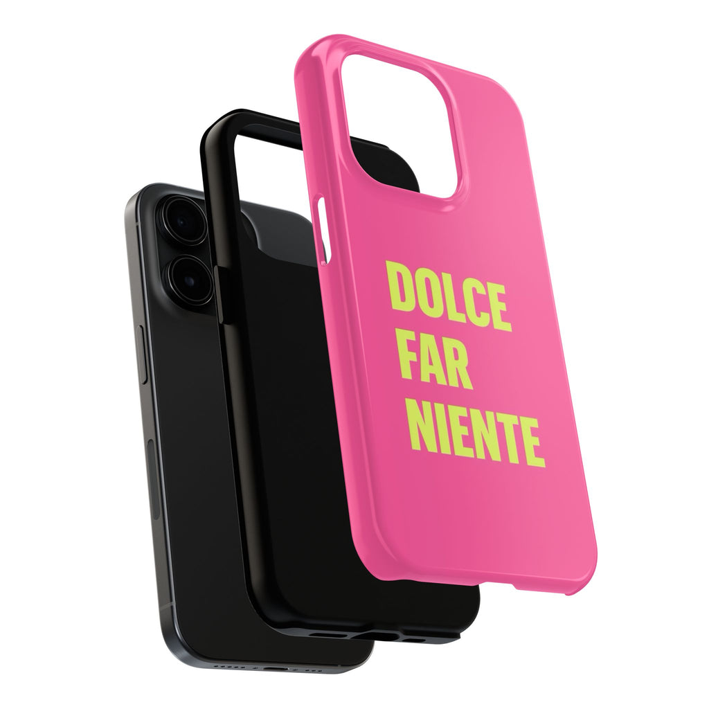 Dolce Far Niente Phone Case — Bright Pink Relaxation Quote Tough Cover