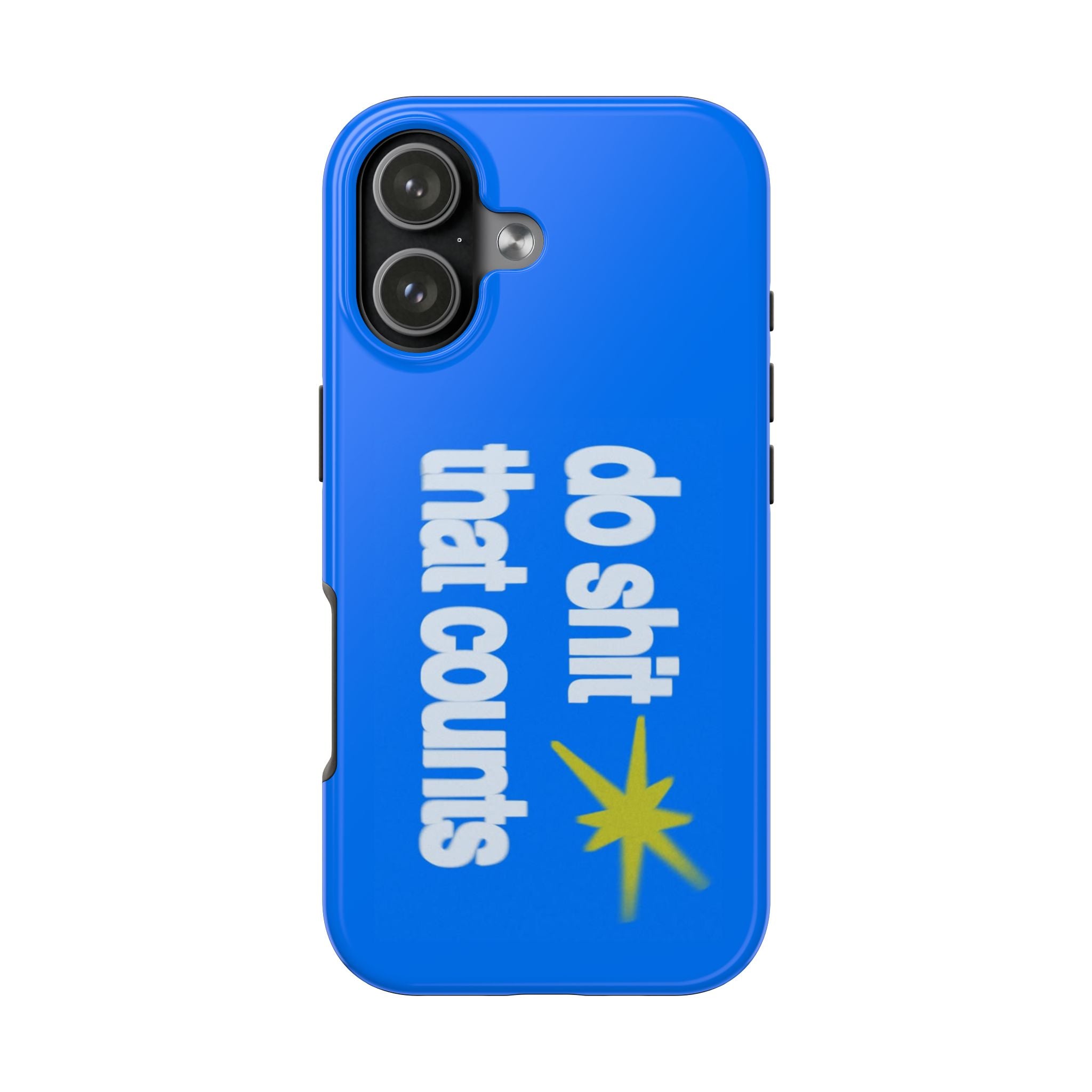 Do Shit That Counts Blue Tough Phone Case — Motivational Protective Cover