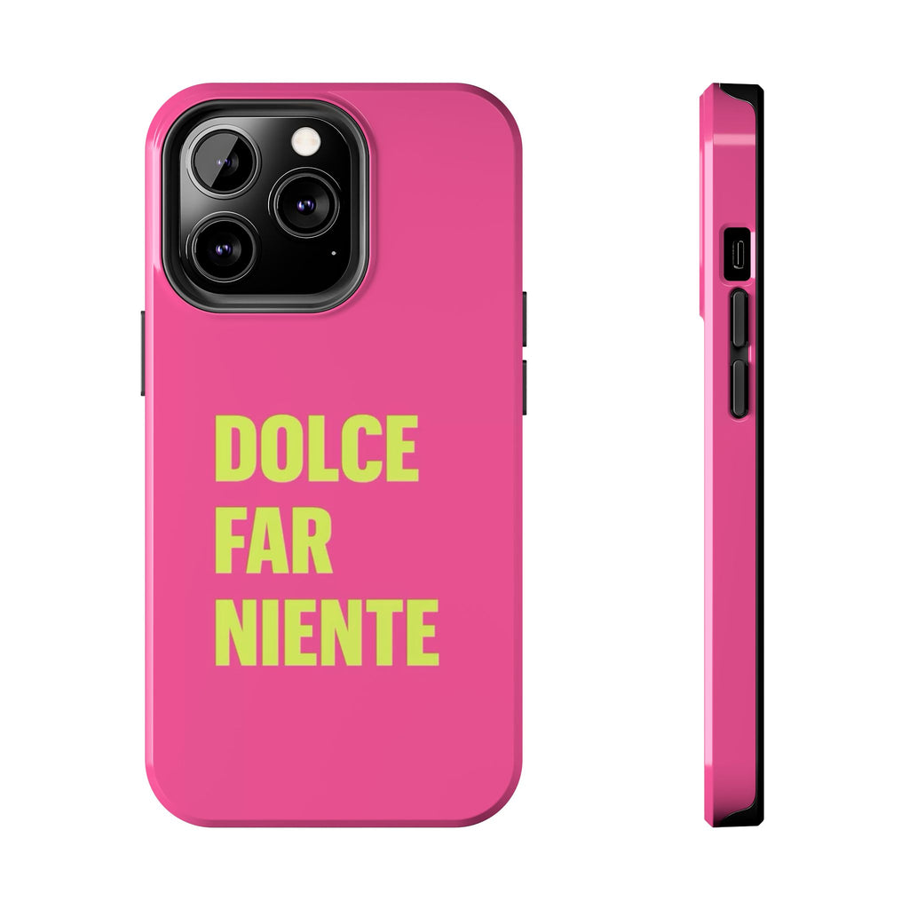 Dolce Far Niente Phone Case — Bright Pink Relaxation Quote Tough Cover