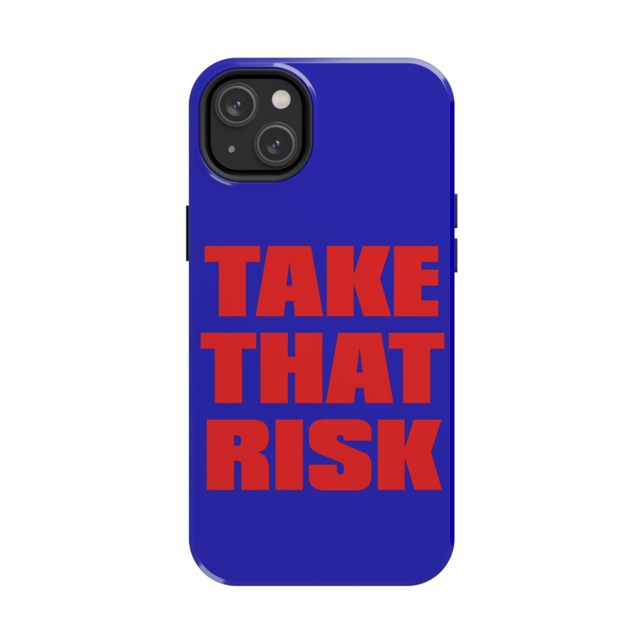 'Take That Risk' Tough Phone Case - Bold Red Typography on Royal Blue