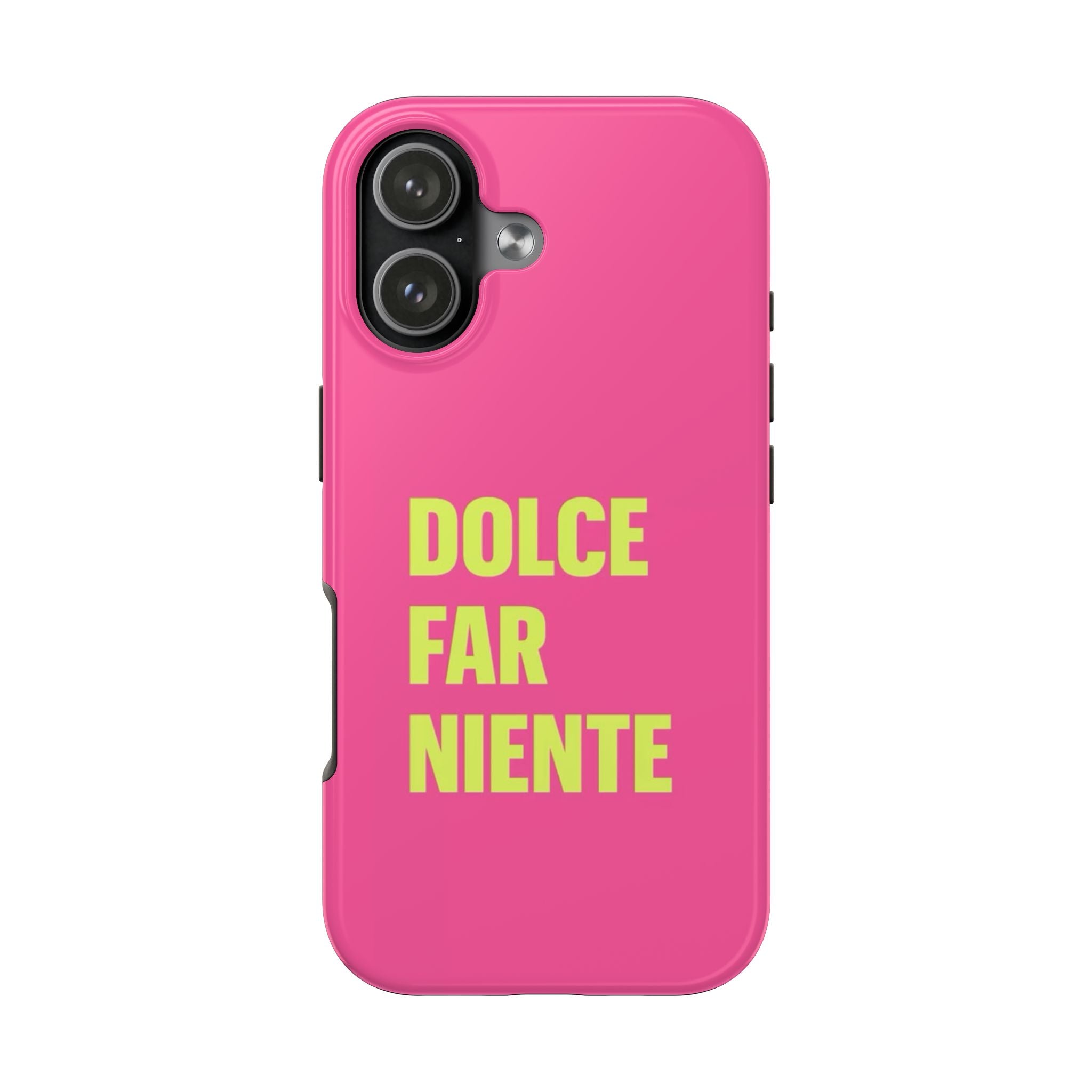 Dolce Far Niente Phone Case — Bright Pink Relaxation Quote Tough Cover