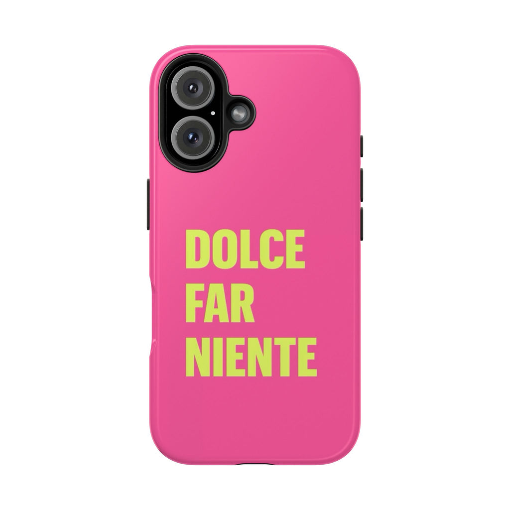 Dolce Far Niente Phone Case — Bright Pink Relaxation Quote Tough Cover
