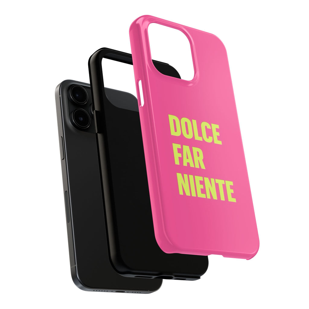 Dolce Far Niente Phone Case — Bright Pink Relaxation Quote Tough Cover