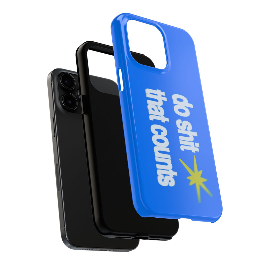 Do Shit That Counts Blue Tough Phone Case — Motivational Protective Cover