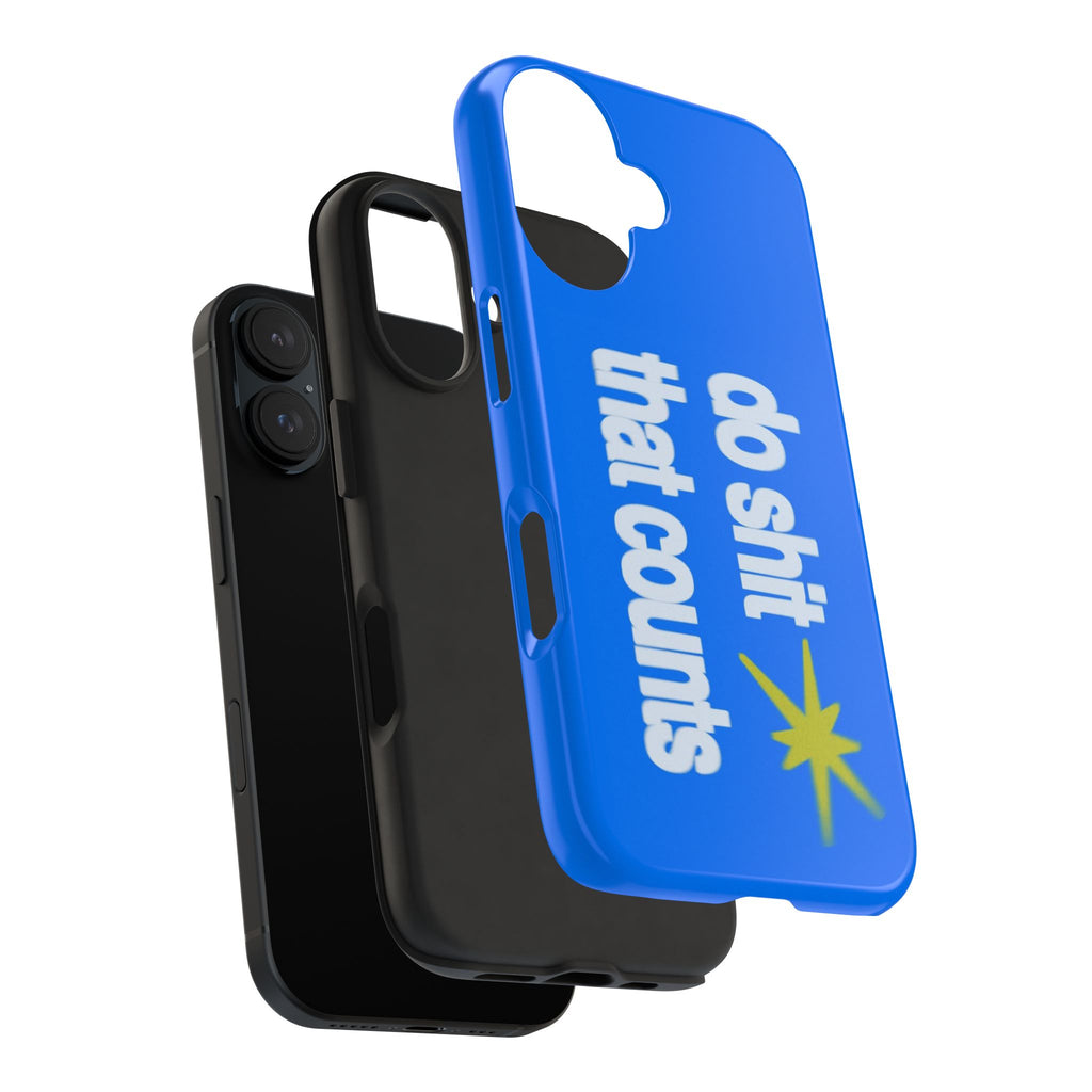Do Shit That Counts Blue Tough Phone Case — Motivational Protective Cover