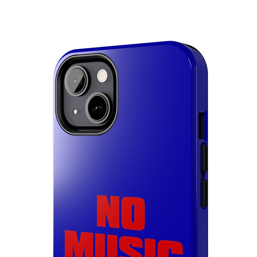 No Music No Life Phone Case — Bold Red Text on Blue Tough Protective Case