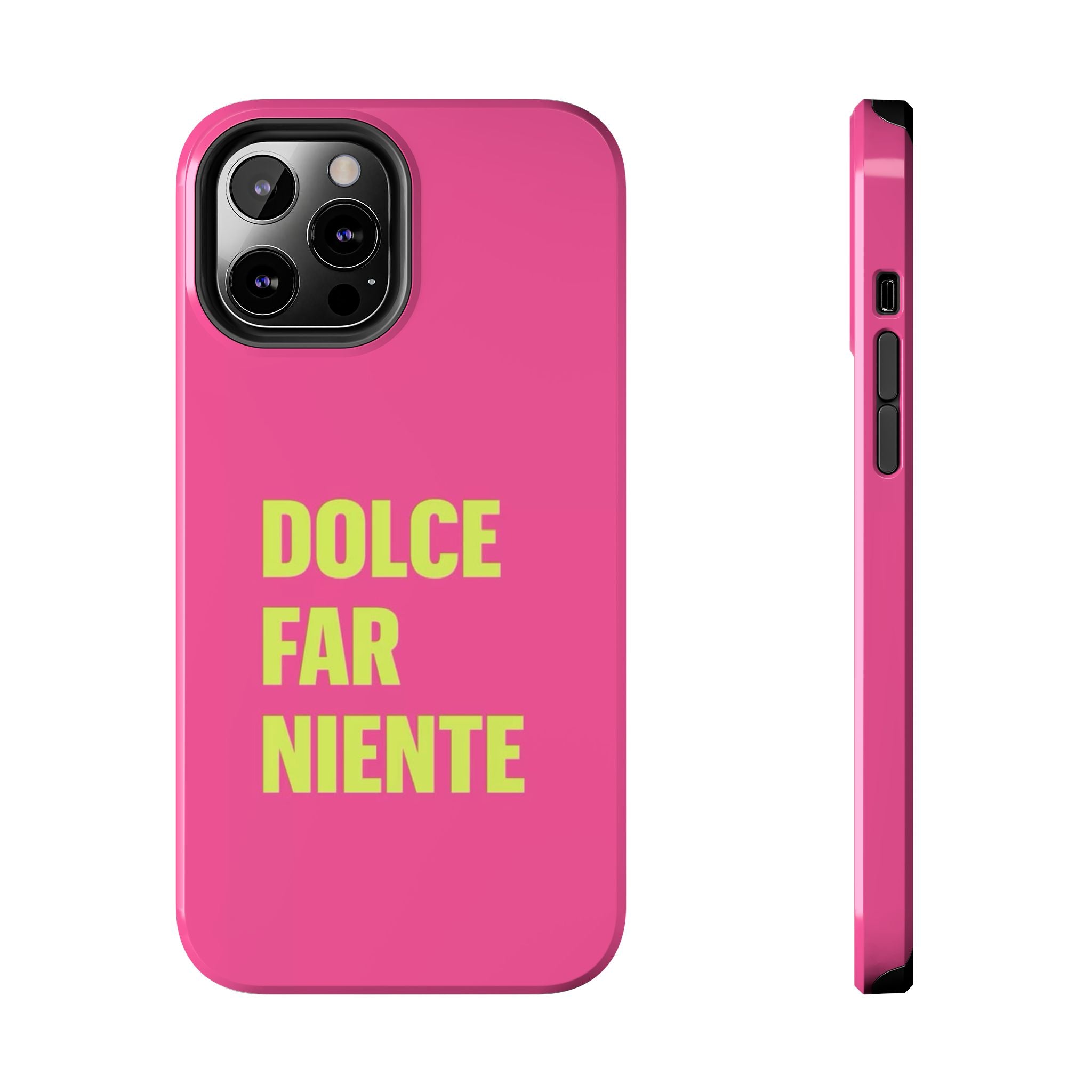 Dolce Far Niente Phone Case — Bright Pink Relaxation Quote Tough Cover