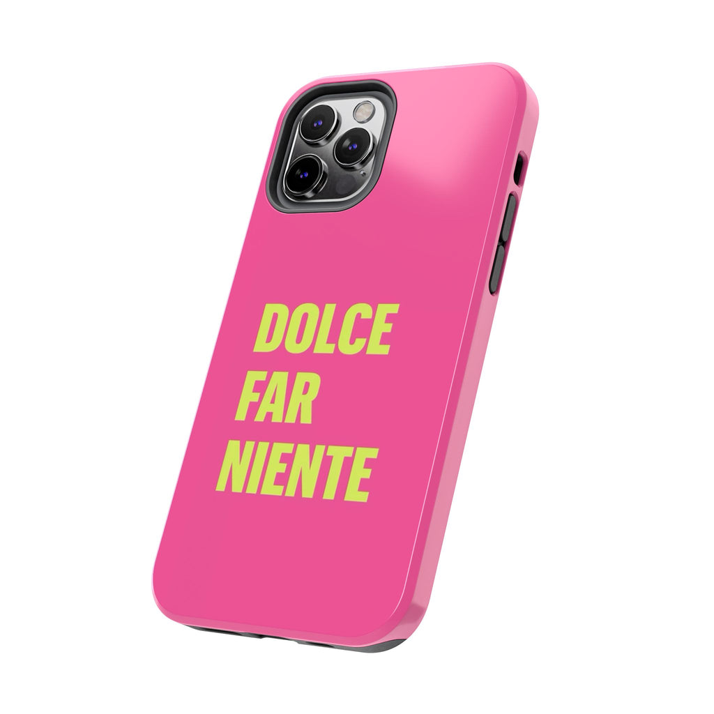 Dolce Far Niente Phone Case — Bright Pink Relaxation Quote Tough Cover