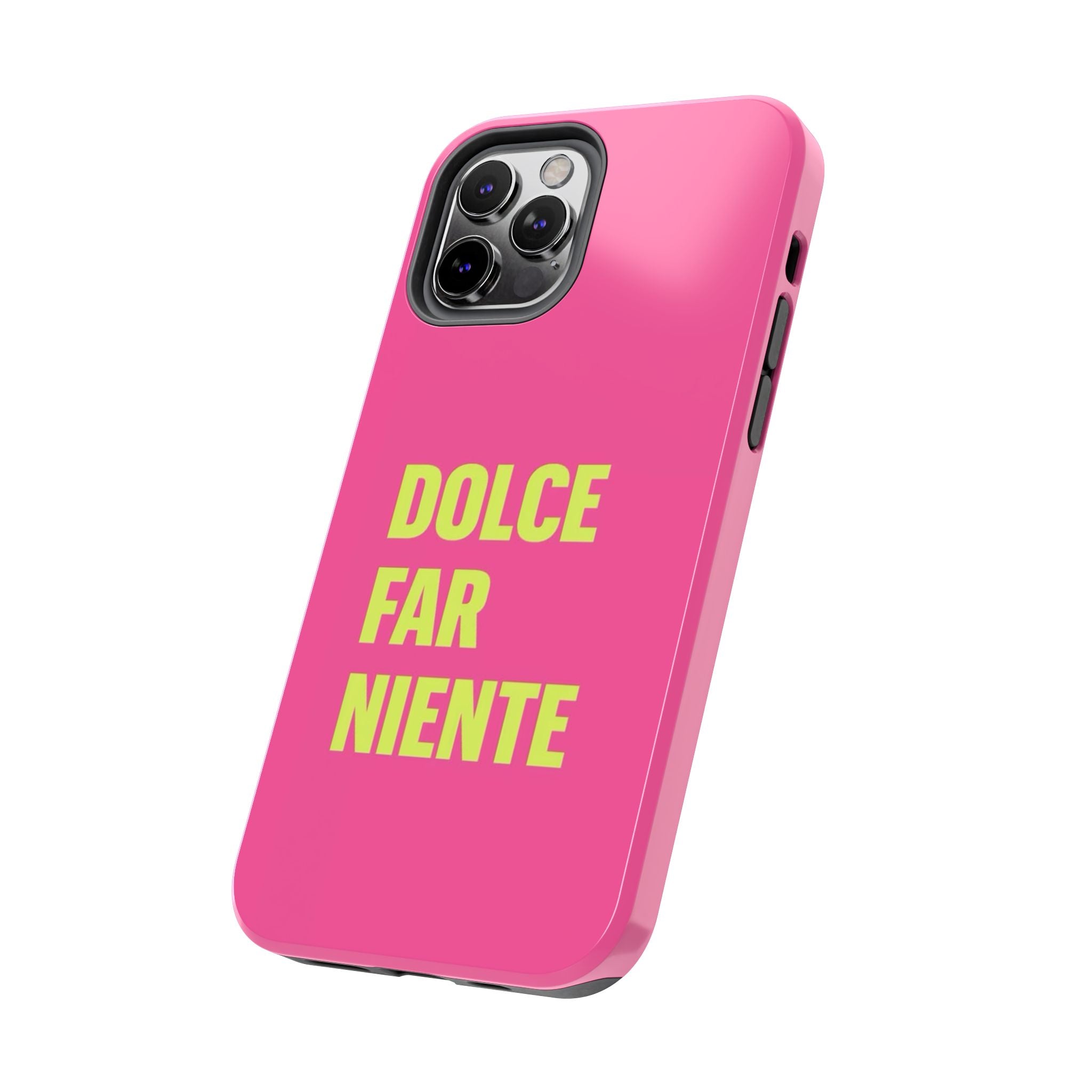 Dolce Far Niente Phone Case — Bright Pink Relaxation Quote Tough Cover
