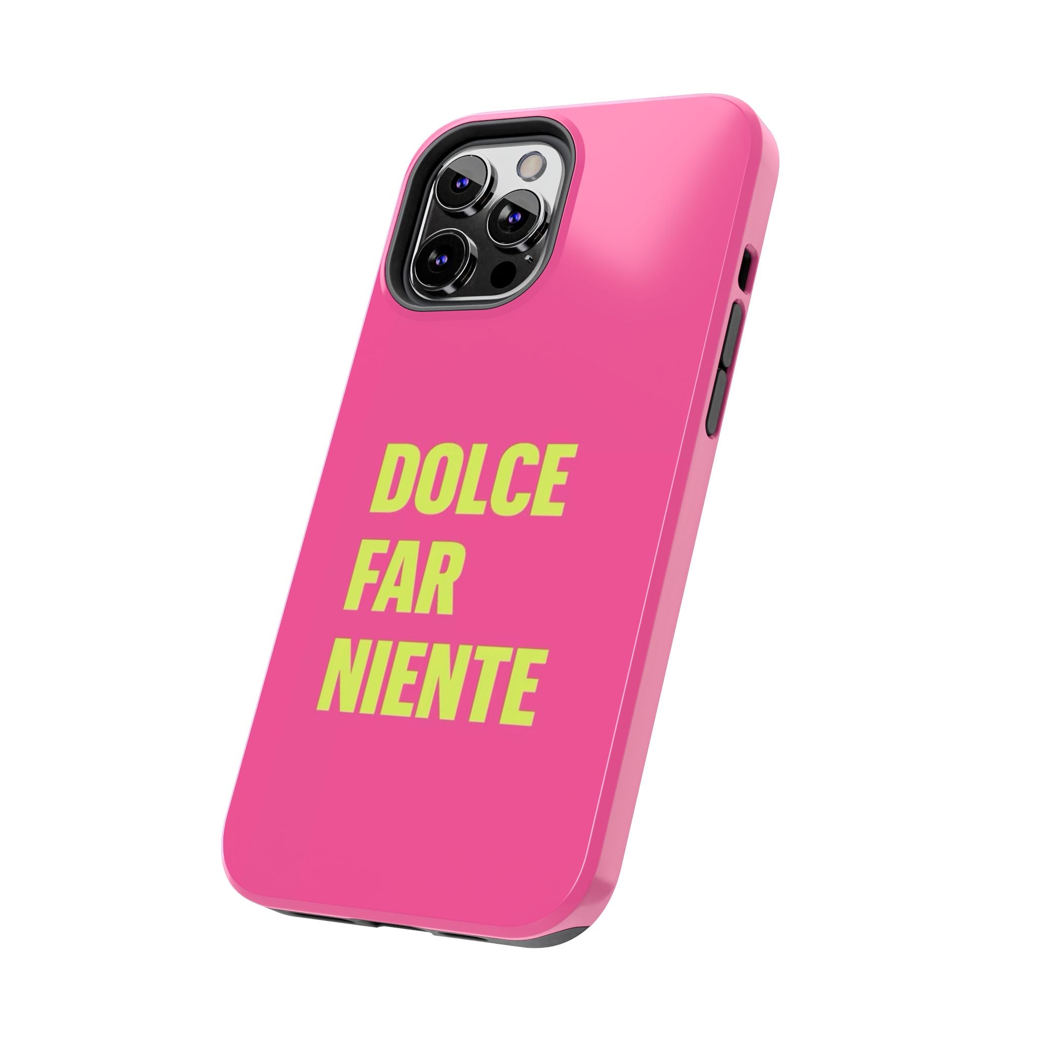 Dolce Far Niente Phone Case — Bright Pink Relaxation Quote Tough Cover