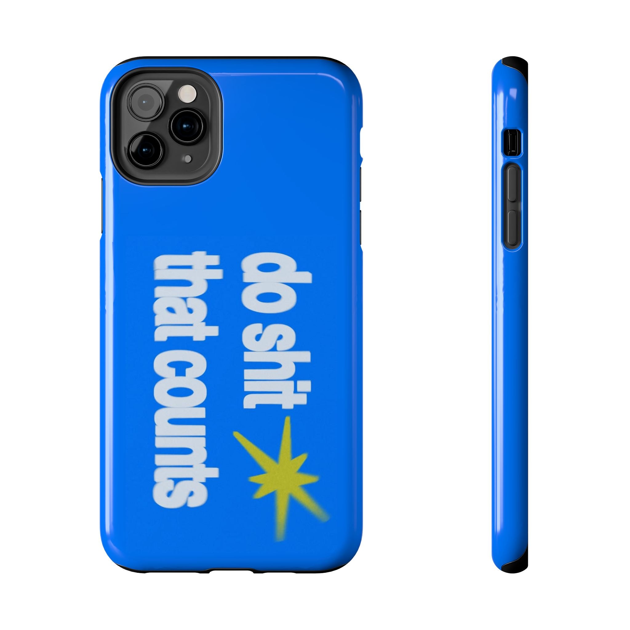 Do Shit That Counts Blue Tough Phone Case — Motivational Protective Cover