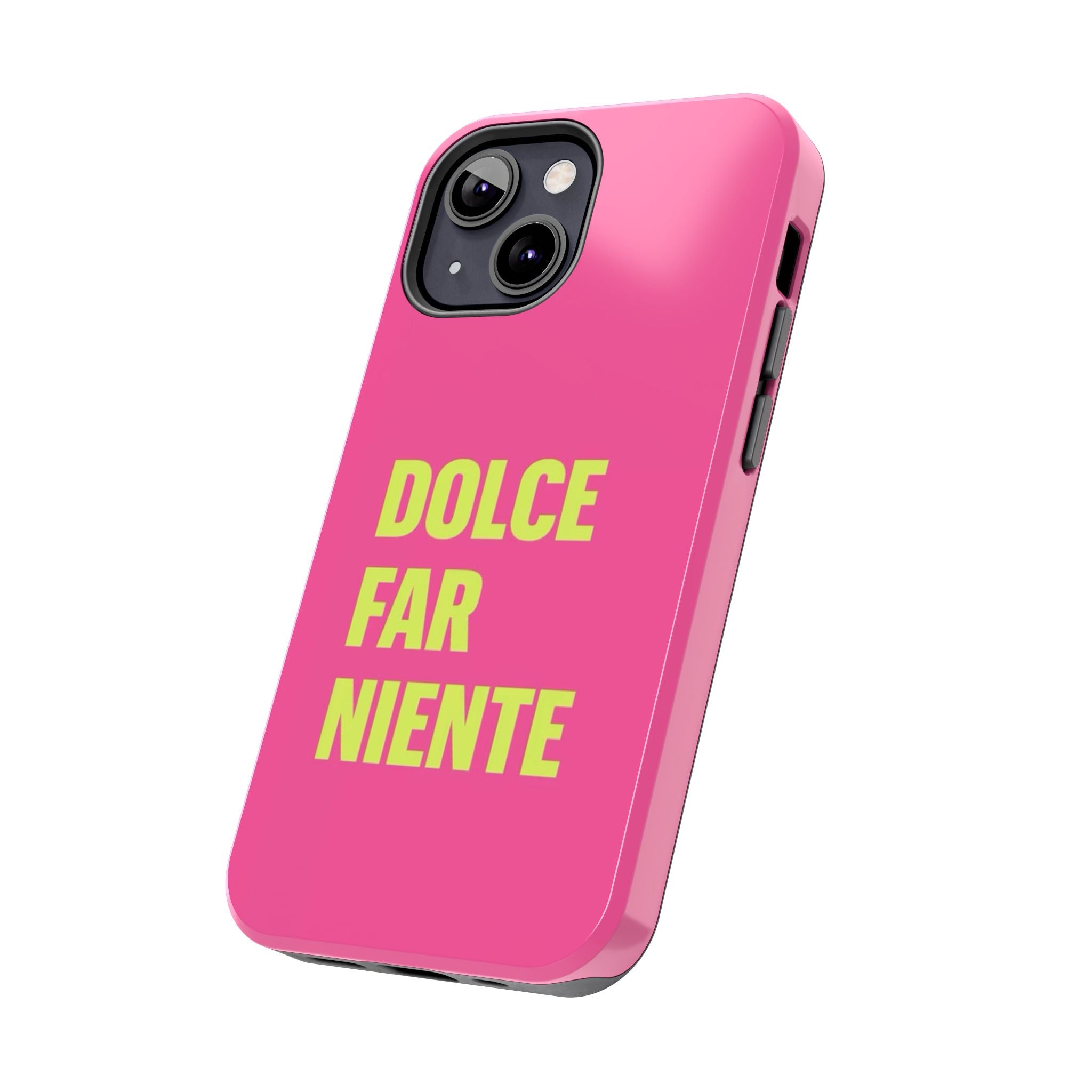 Dolce Far Niente Phone Case — Bright Pink Relaxation Quote Tough Cover