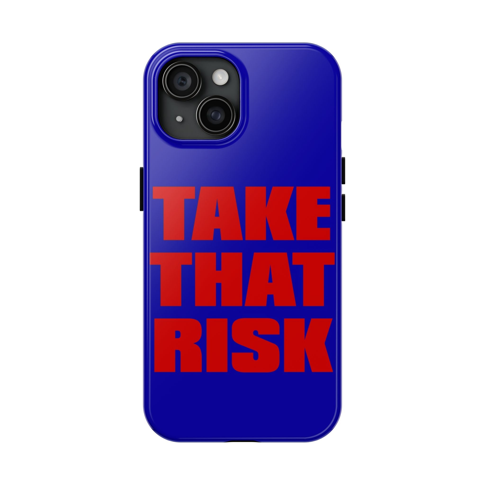'Take That Risk' Tough Phone Case - Bold Red Typography on Royal Blue