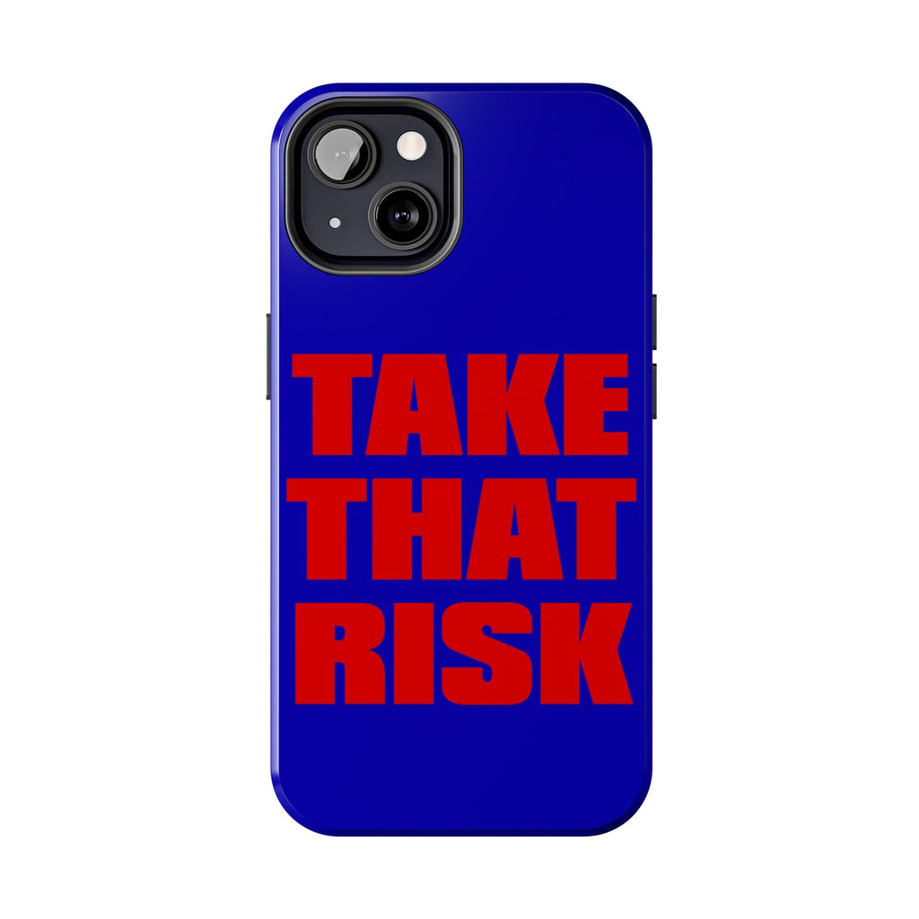 'Take That Risk' Tough Phone Case - Bold Red Typography on Royal Blue