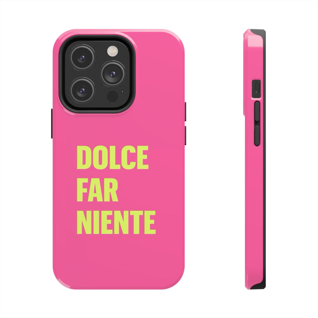 Dolce Far Niente Phone Case — Bright Pink Relaxation Quote Tough Cover