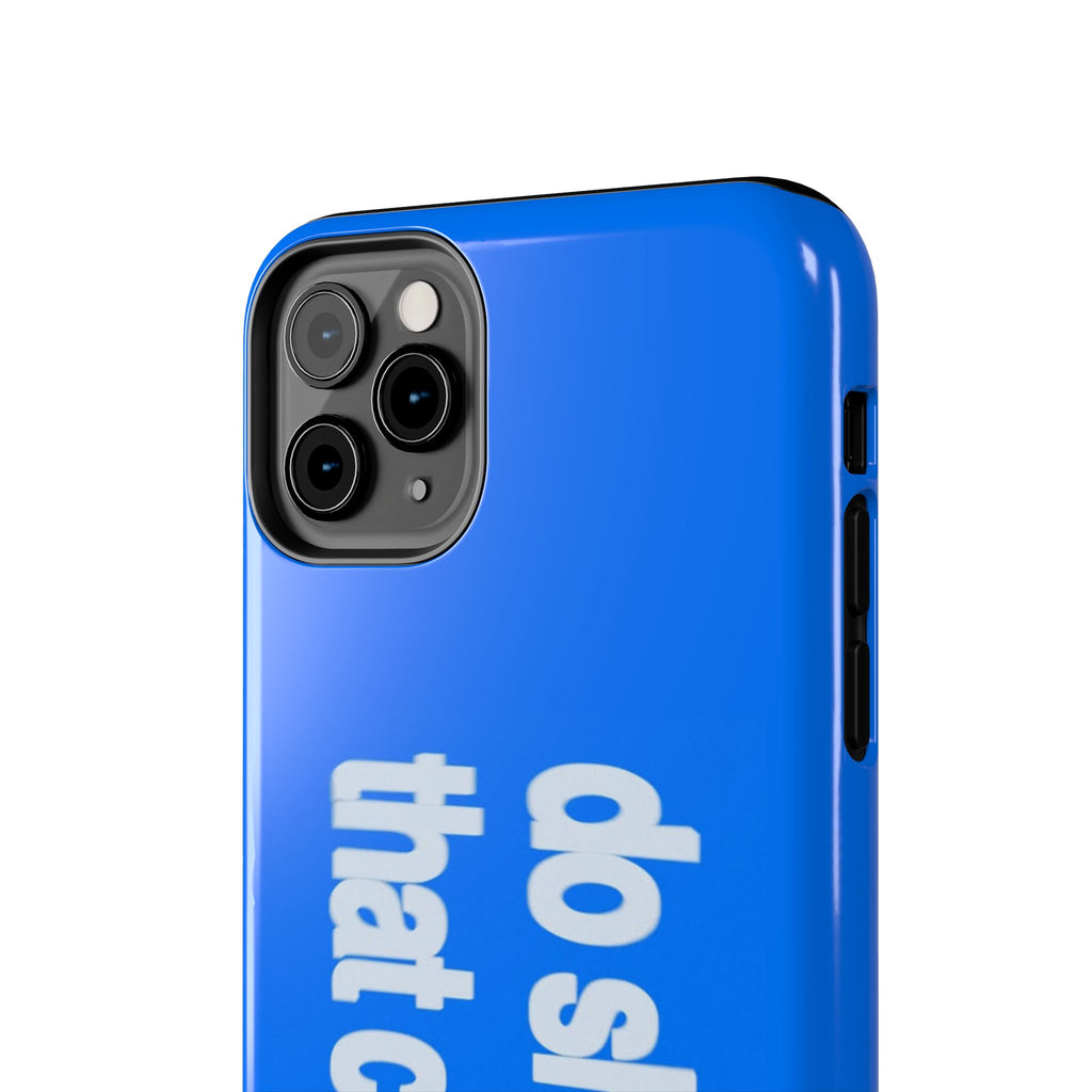 Do Shit That Counts Blue Tough Phone Case — Motivational Protective Cover