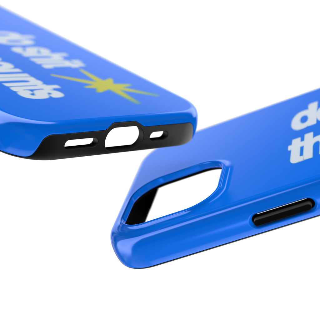 Do Shit That Counts Blue Tough Phone Case — Motivational Protective Cover