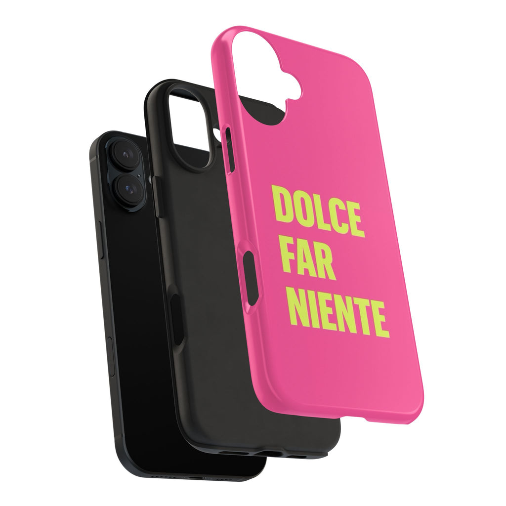 Dolce Far Niente Phone Case — Bright Pink Relaxation Quote Tough Cover