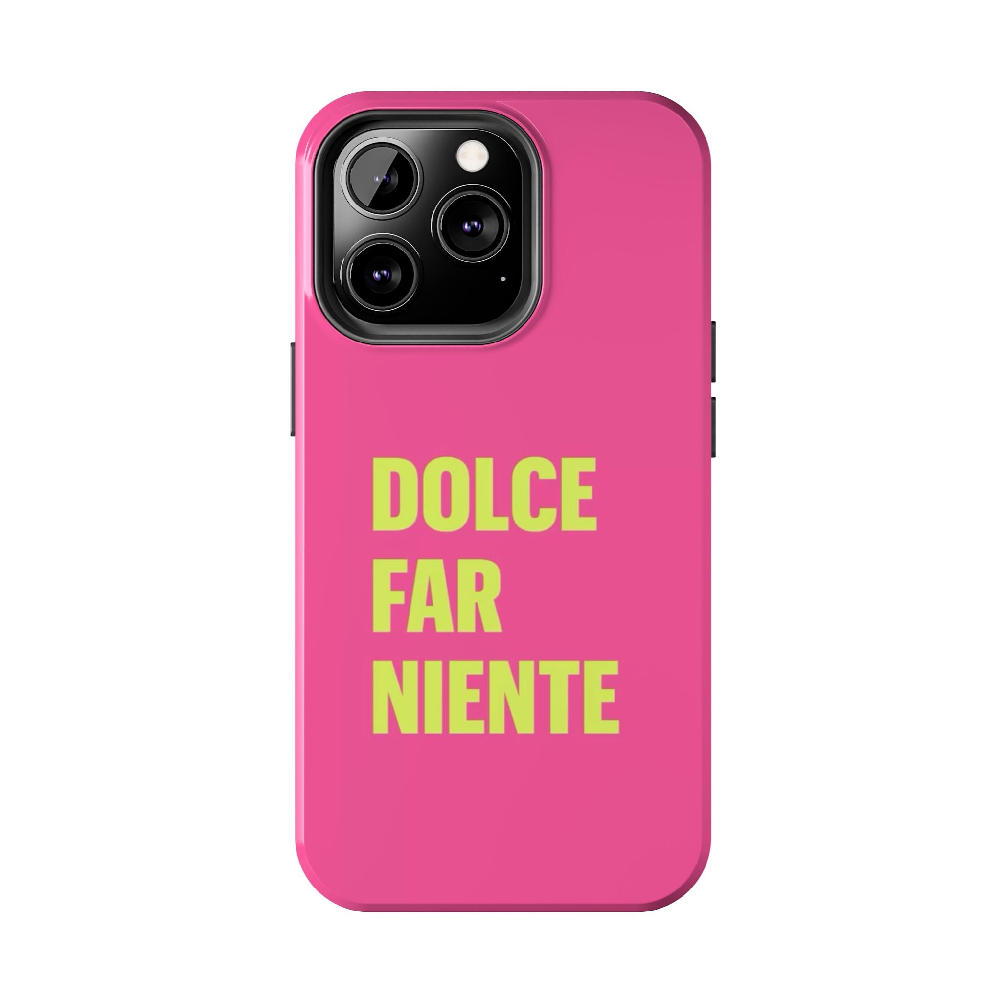 Dolce Far Niente Phone Case — Bright Pink Relaxation Quote Tough Cover
