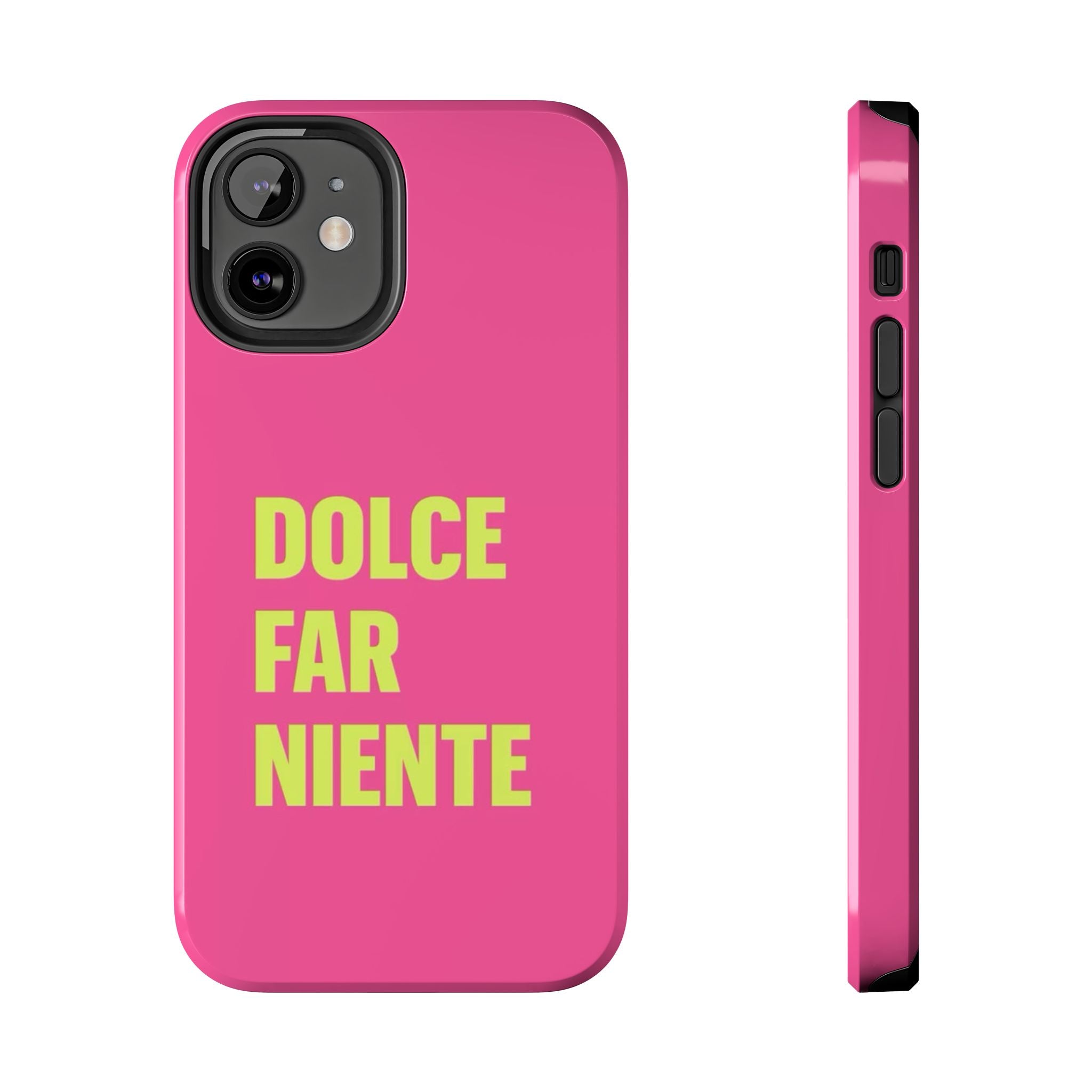 Dolce Far Niente Phone Case — Bright Pink Relaxation Quote Tough Cover