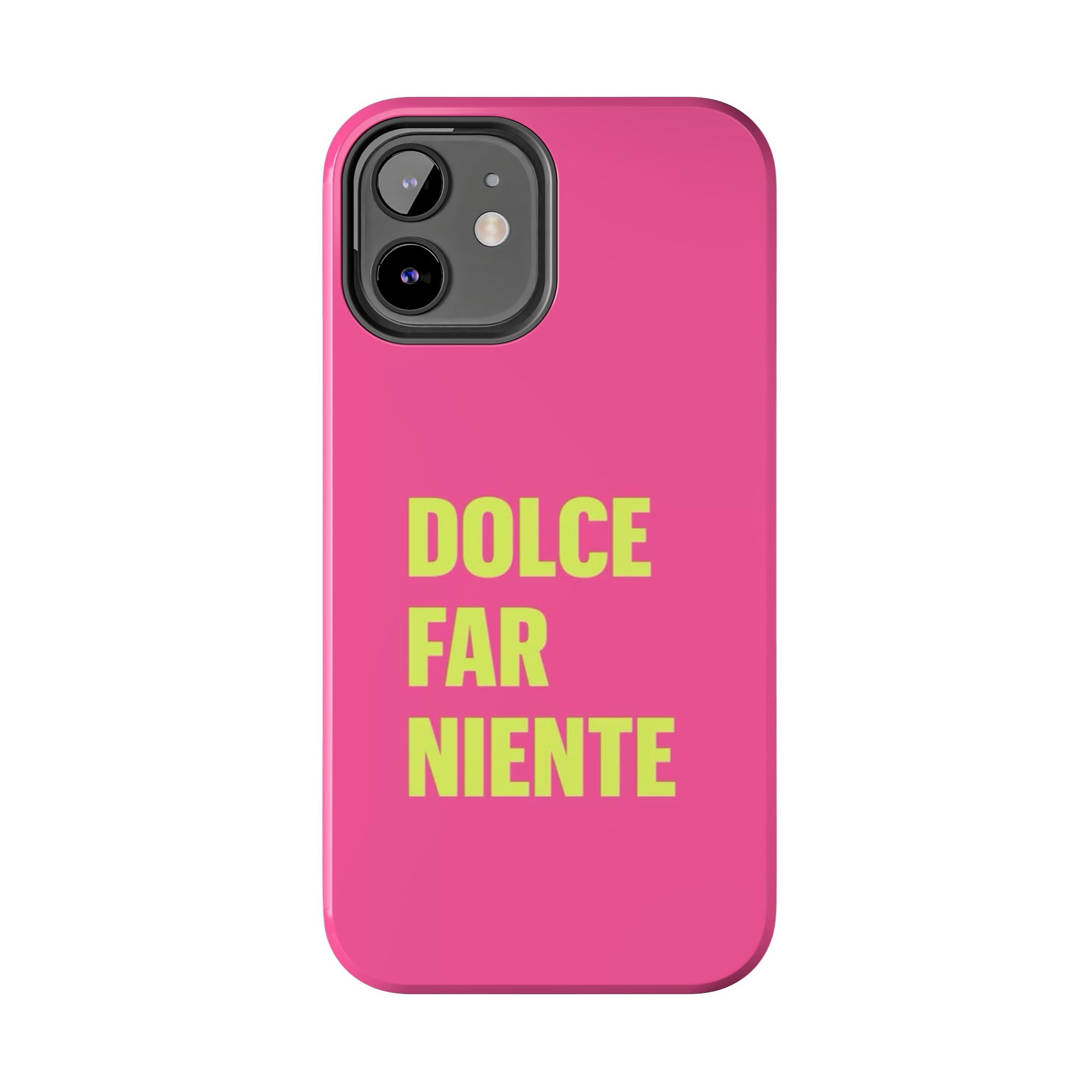 Dolce Far Niente Phone Case — Bright Pink Relaxation Quote Tough Cover