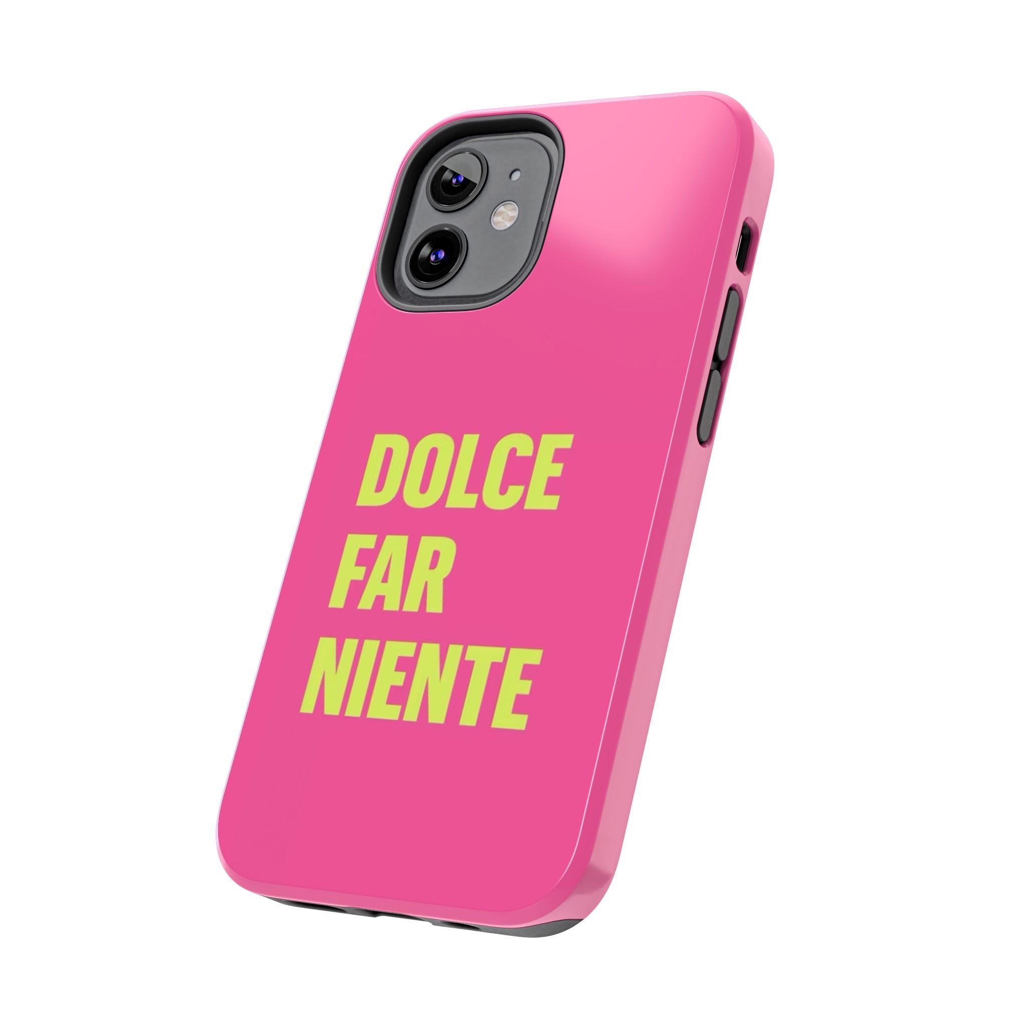 Dolce Far Niente Phone Case — Bright Pink Relaxation Quote Tough Cover
