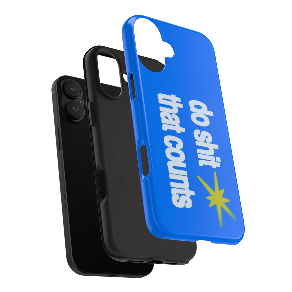 Do Shit That Counts Blue Tough Phone Case — Motivational Protective Cover